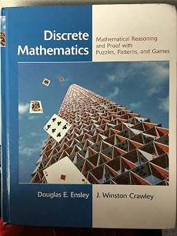 Discrete Mathematics Mathematical Reasoning and Proof with Puzzles, Patterns, and Games