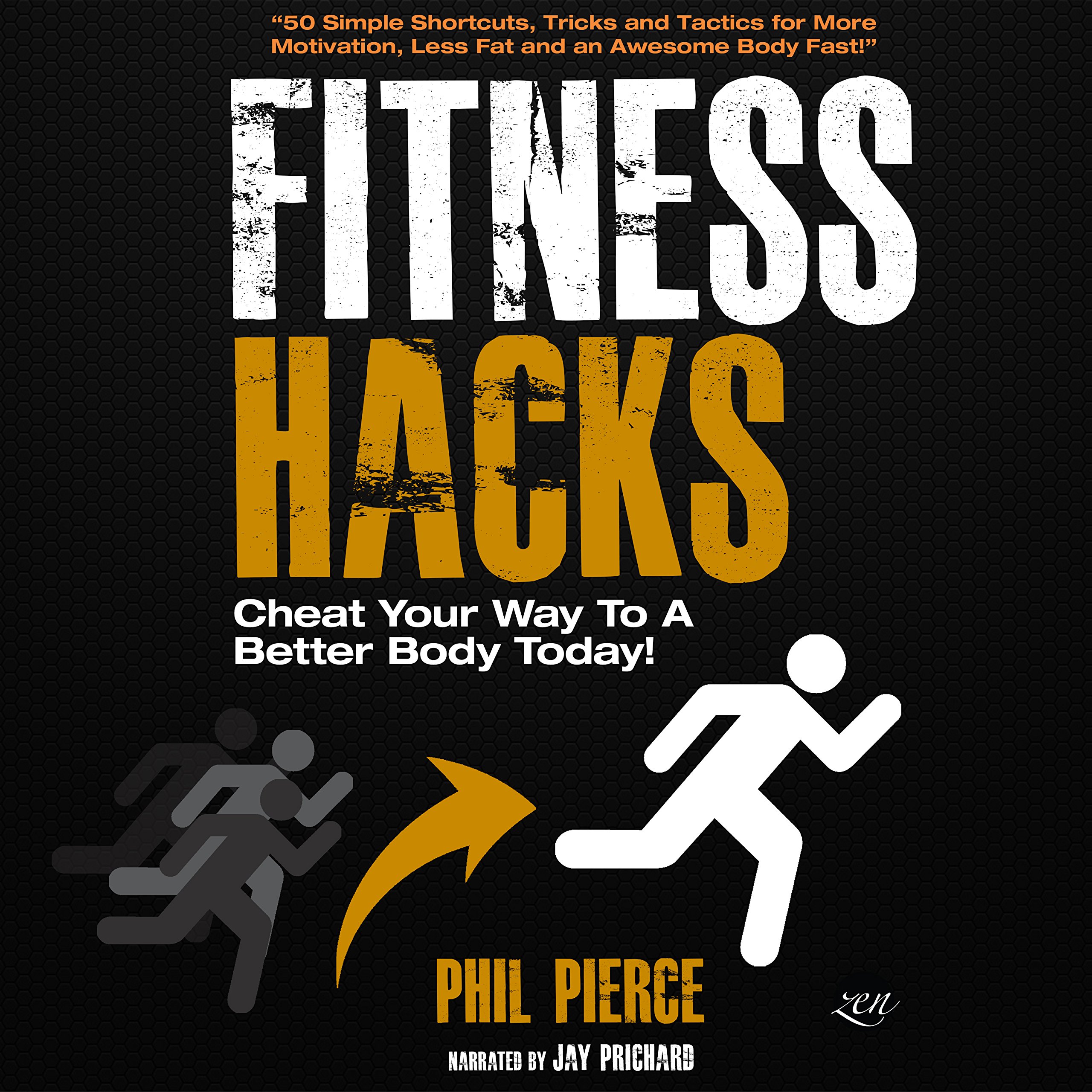 Cover art for Fitness Hacks: 50 Shortcuts to Effortlessly Cheat Your Way to a Better Body Today!