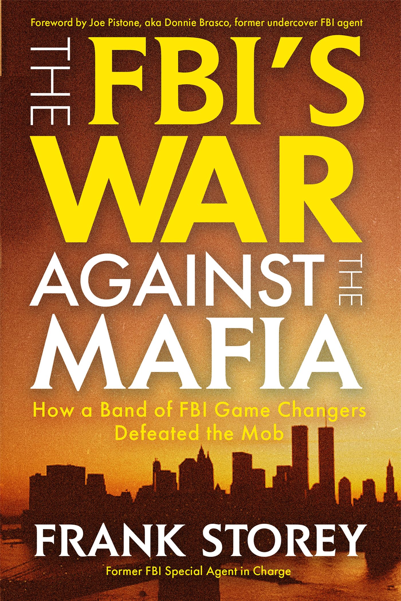 The FBI’s War Against the Mafia: How a Band of FBI Game Changers Defeated the Mob