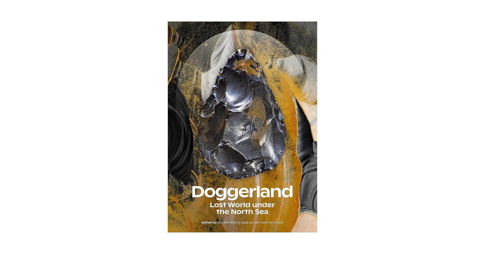 Doggerland: Lost World under the North Sea: Amkreutz, Luc