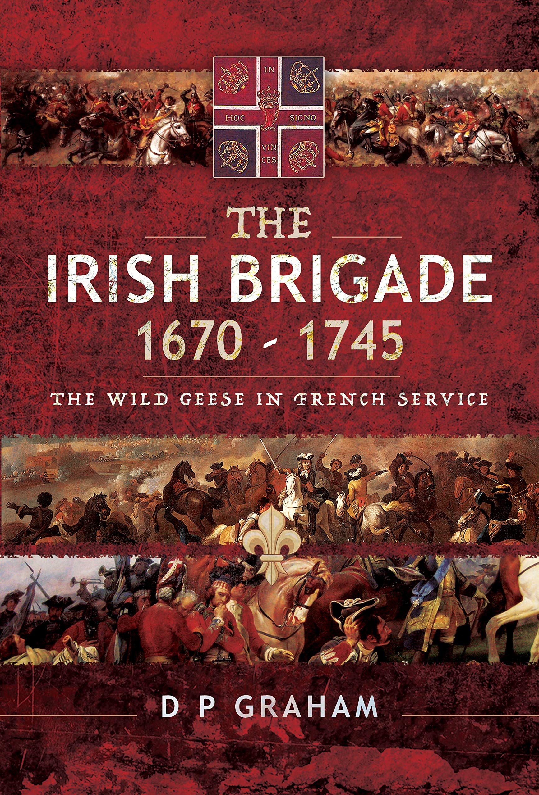 The Irish Brigade 1670-1745 - 9781526727732