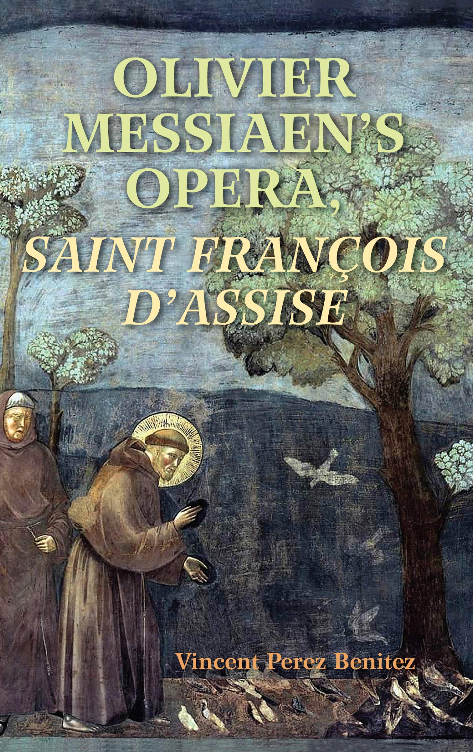 Saint François d'Assise d'Olivier Messiaen livre édition en anglais du chef-d'œuvre opéra
