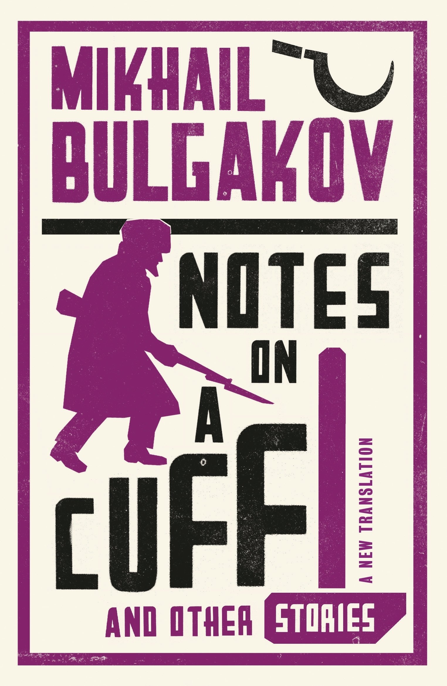 Notes on a Cuff and Other Stories: New Translation by Mikhail Bulgakov