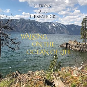 Walking on the Ocean of Life Audiobook by Leifryan Poteet Kirkpatrick episode artwork