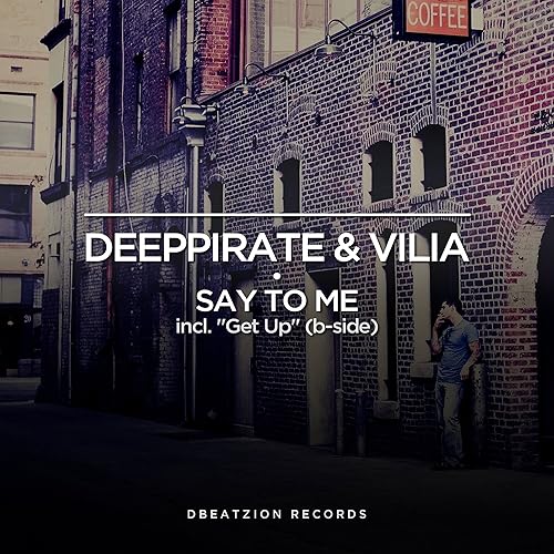Say To Me Original Mix By Deeppirate Vilia On Amazon Music Amazon Com