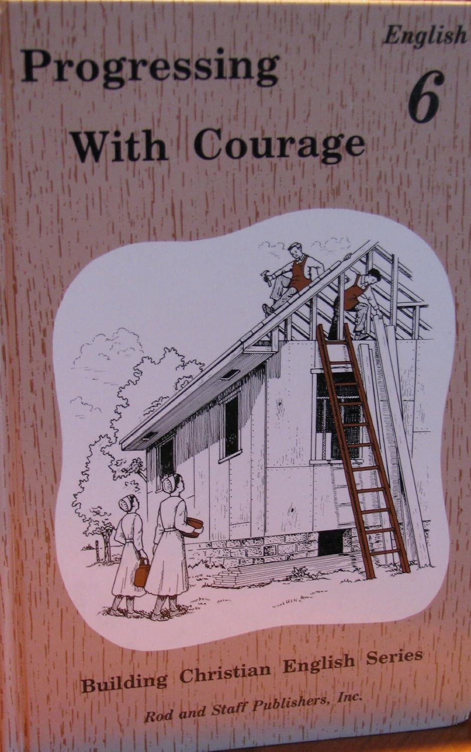 Progressing with Courage (Building Christian English Series, English 6