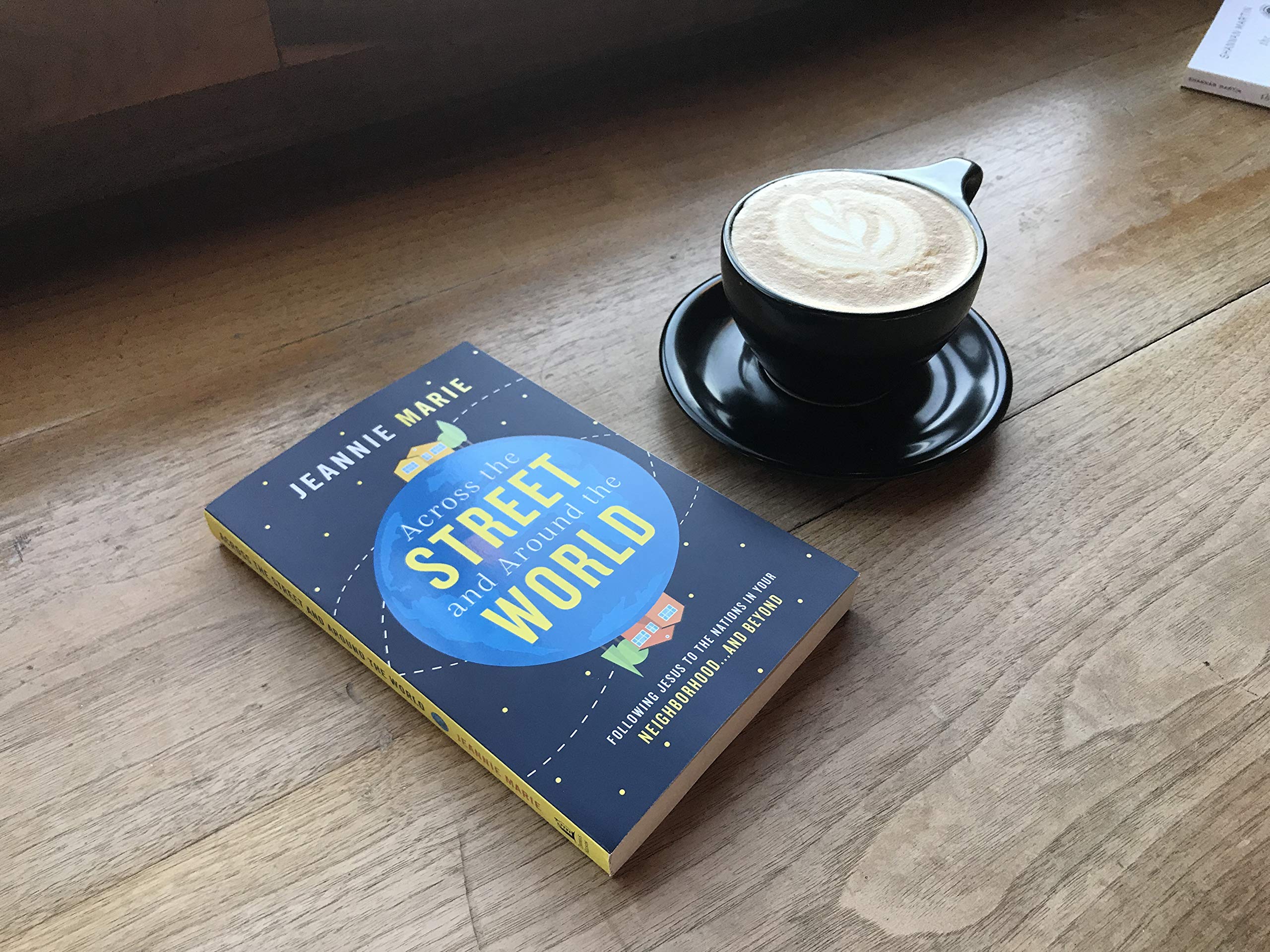 Across the Street and Around the World: Following Jesus to the Nations in Your Neighborhood...and Beyond - Image 4