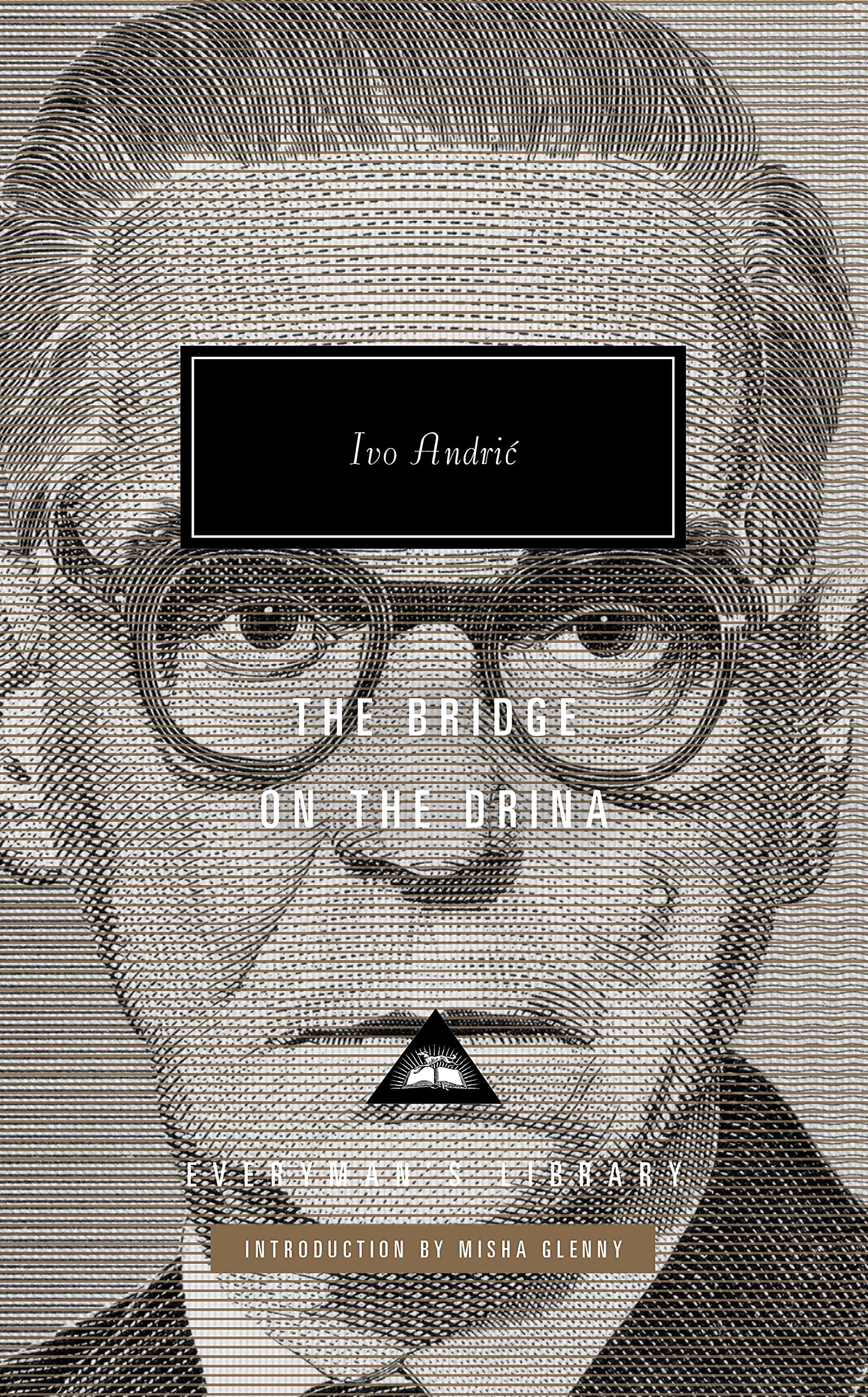 The Bridge on the Drina: Ivo Andric, Misha Glenny (Introducer) (Everyman’s Library Contemporary Classics)