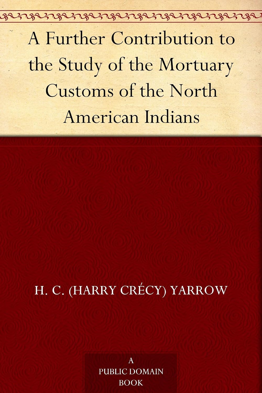 A Further Contribution to the Study of the Mortuary Customs of the North American Indians