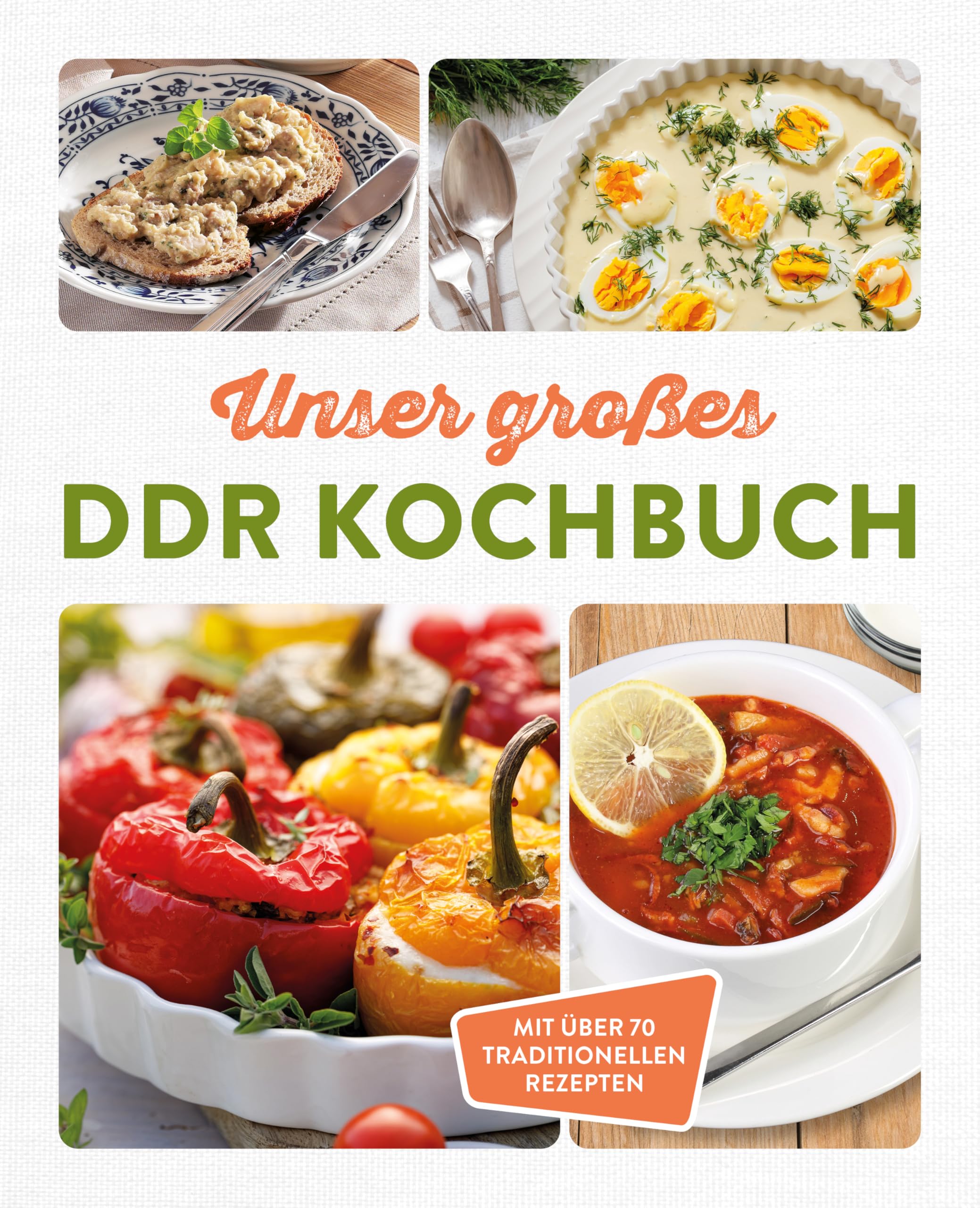 Unser großes DDR Kochbuch: Mit über 70 traditionellen Rezepten