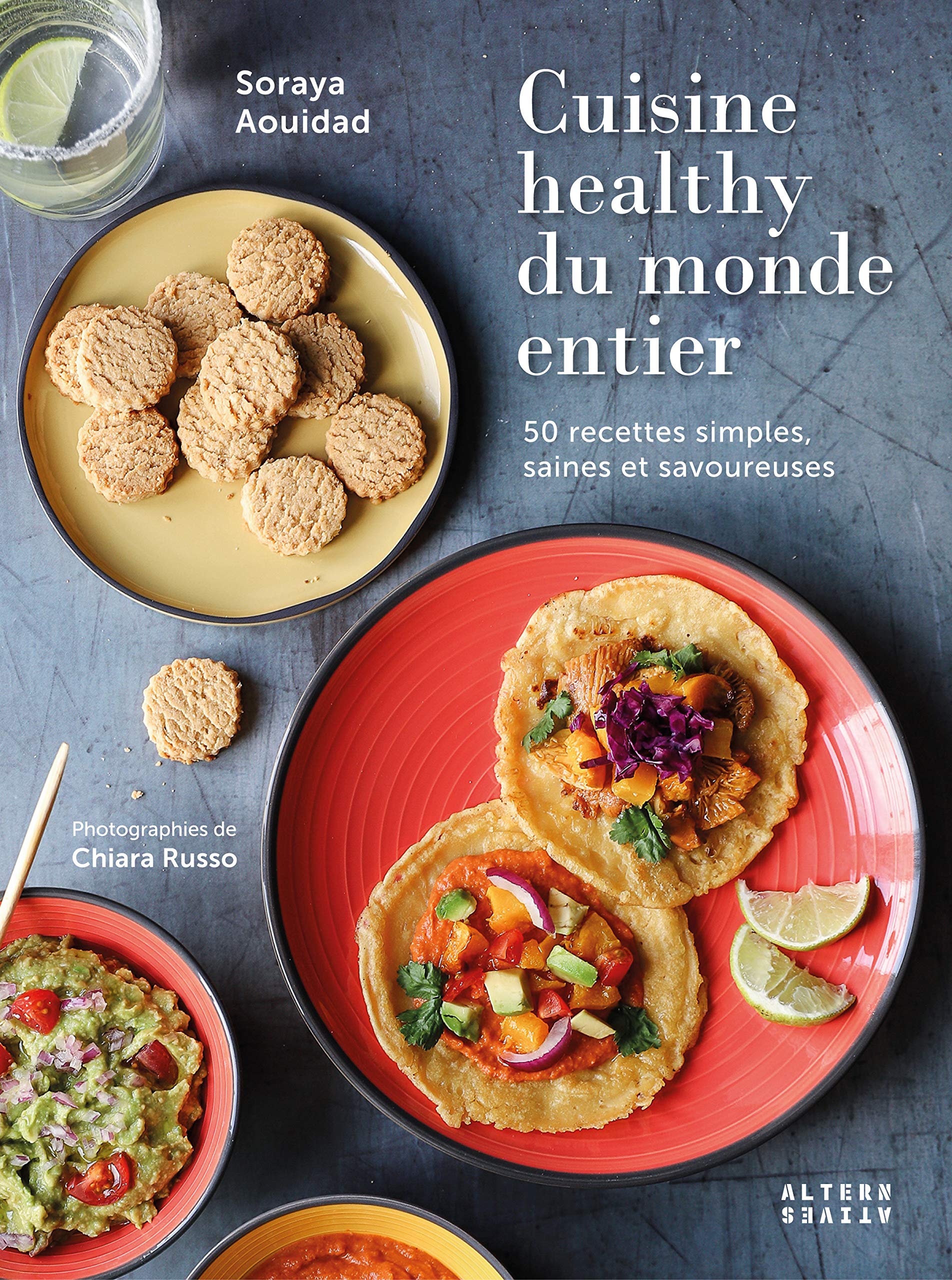Cuisine healthy du monde entier: 50 recettes simples, saines et savoureuses