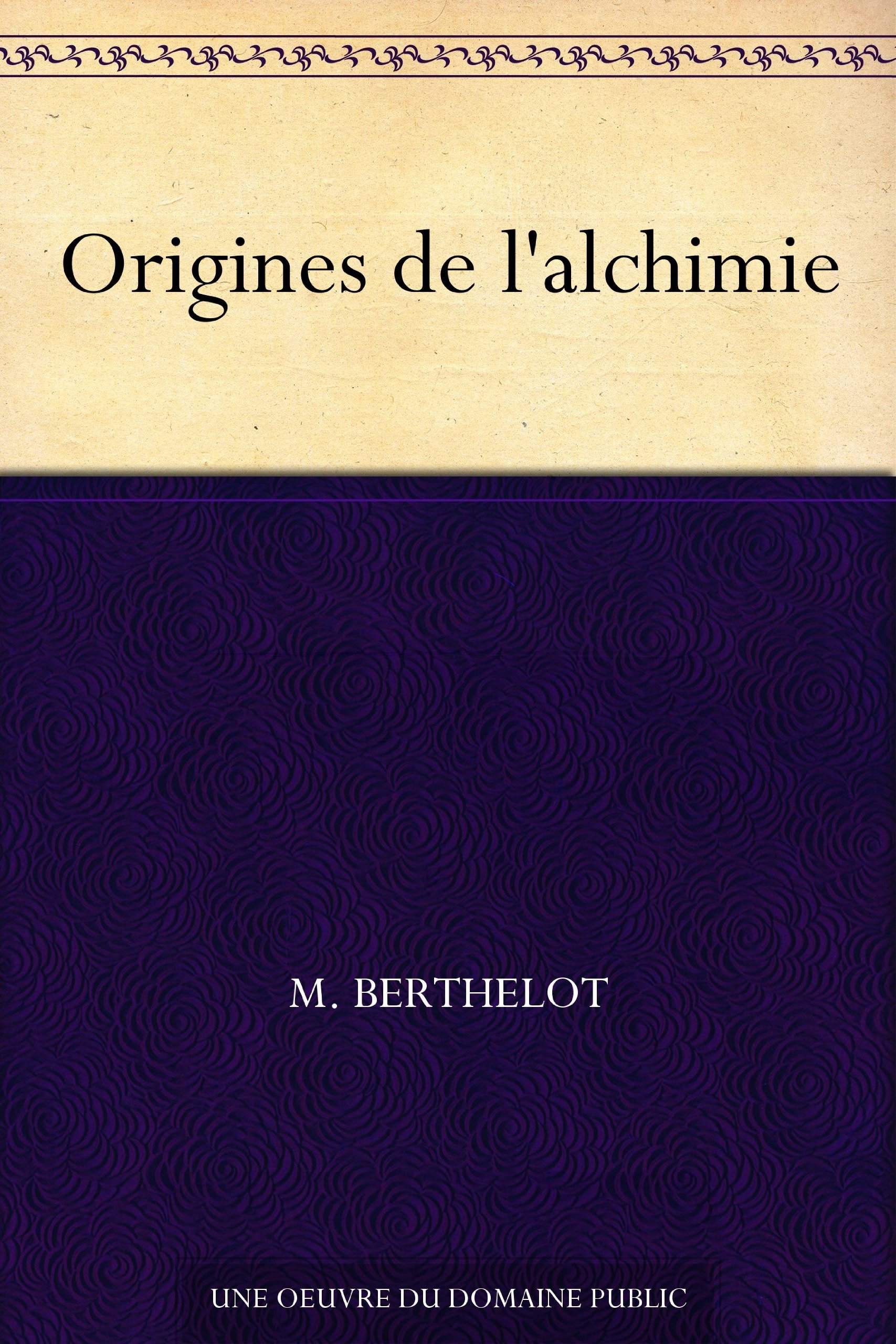 Origines de l'alchimie (French Edition)
