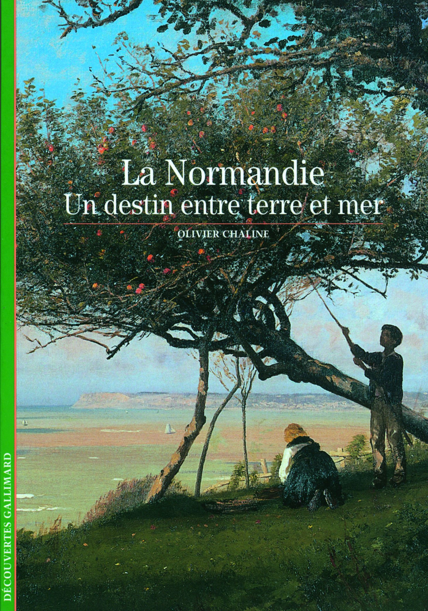 Decouverte Gallimard: LA Normandie, UN Destin Entre Terre ET Mer (Découvertes Gallimard - Histoire)
