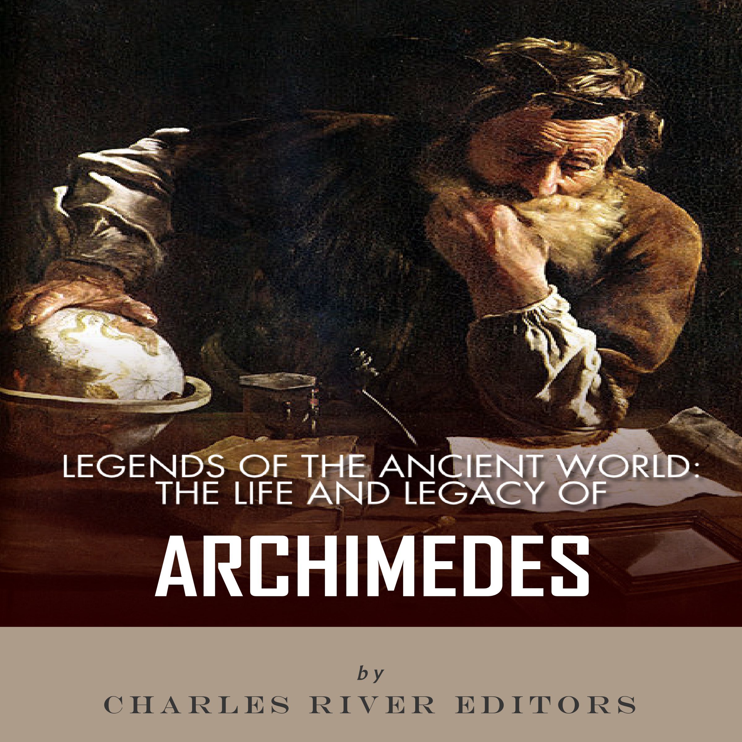 Cover art for Legends of the Ancient World: The Life and Legacy of Archimedes