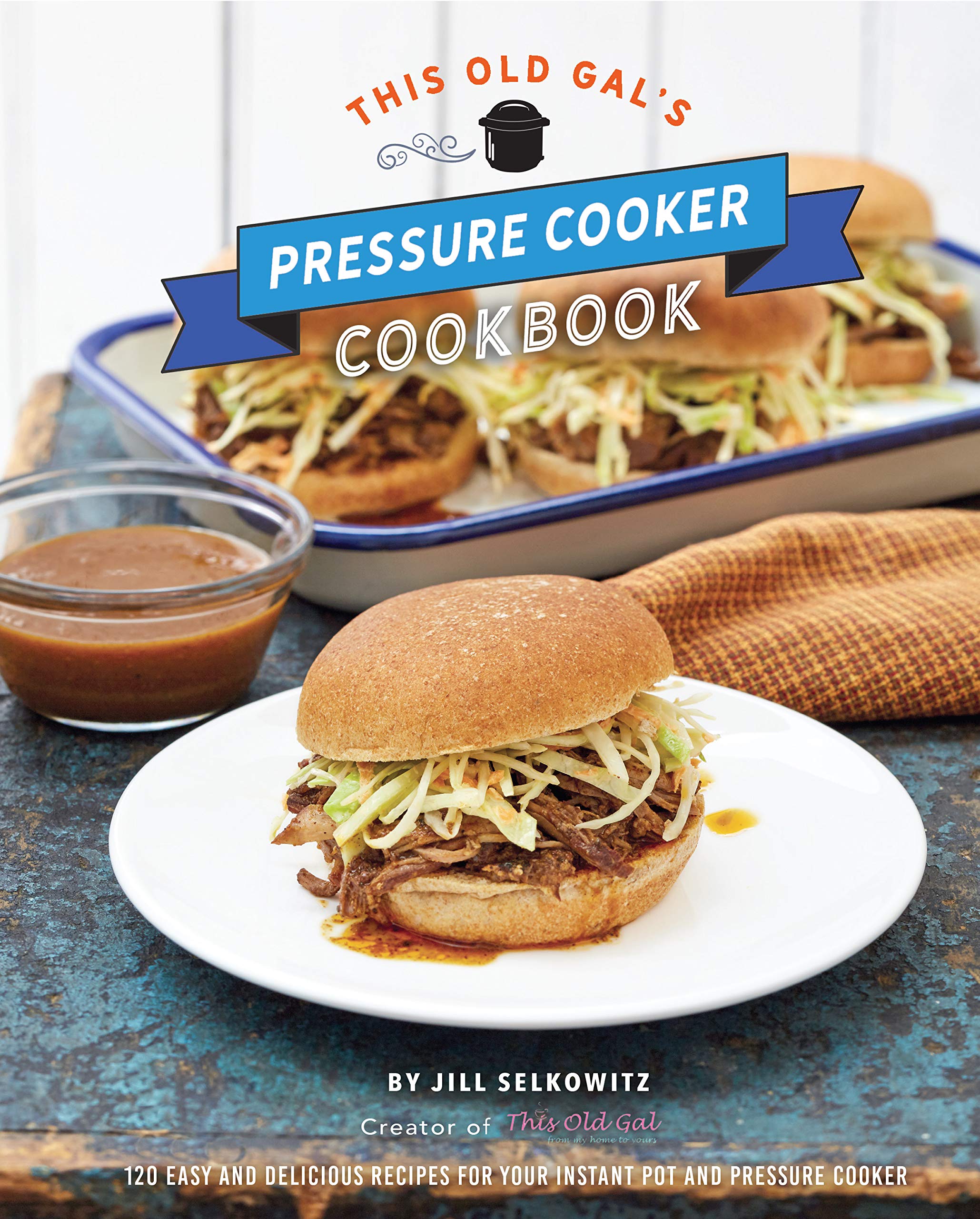 Race Point Publishing This Old Gal's Pressure Cooker Cookbook: 120 Easy and Delicious Recipes for Your Instant Pot and Pressure Cooker