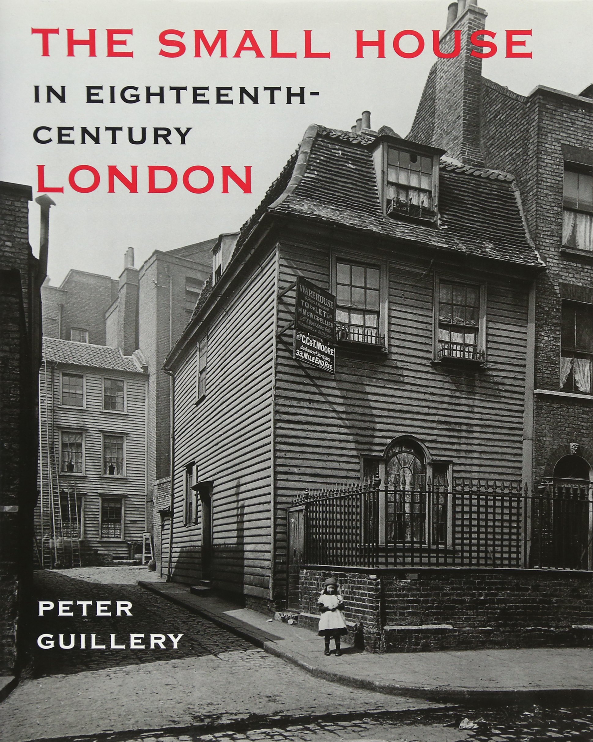 The Small House in Eighteenth-Century London (Paul Mellon Centre for Studies), G