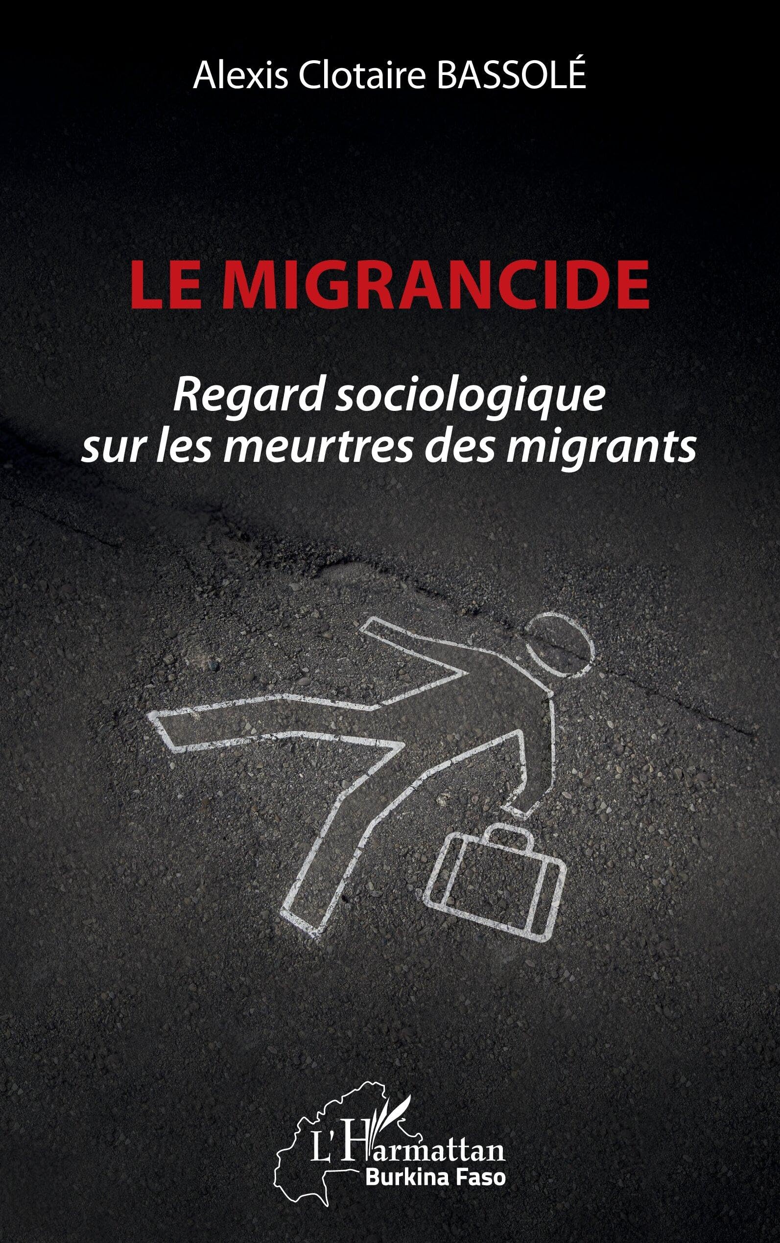 Le migrancide: Regard sociologique sur les meurtres des migrants (Harmattan Burkina Faso)