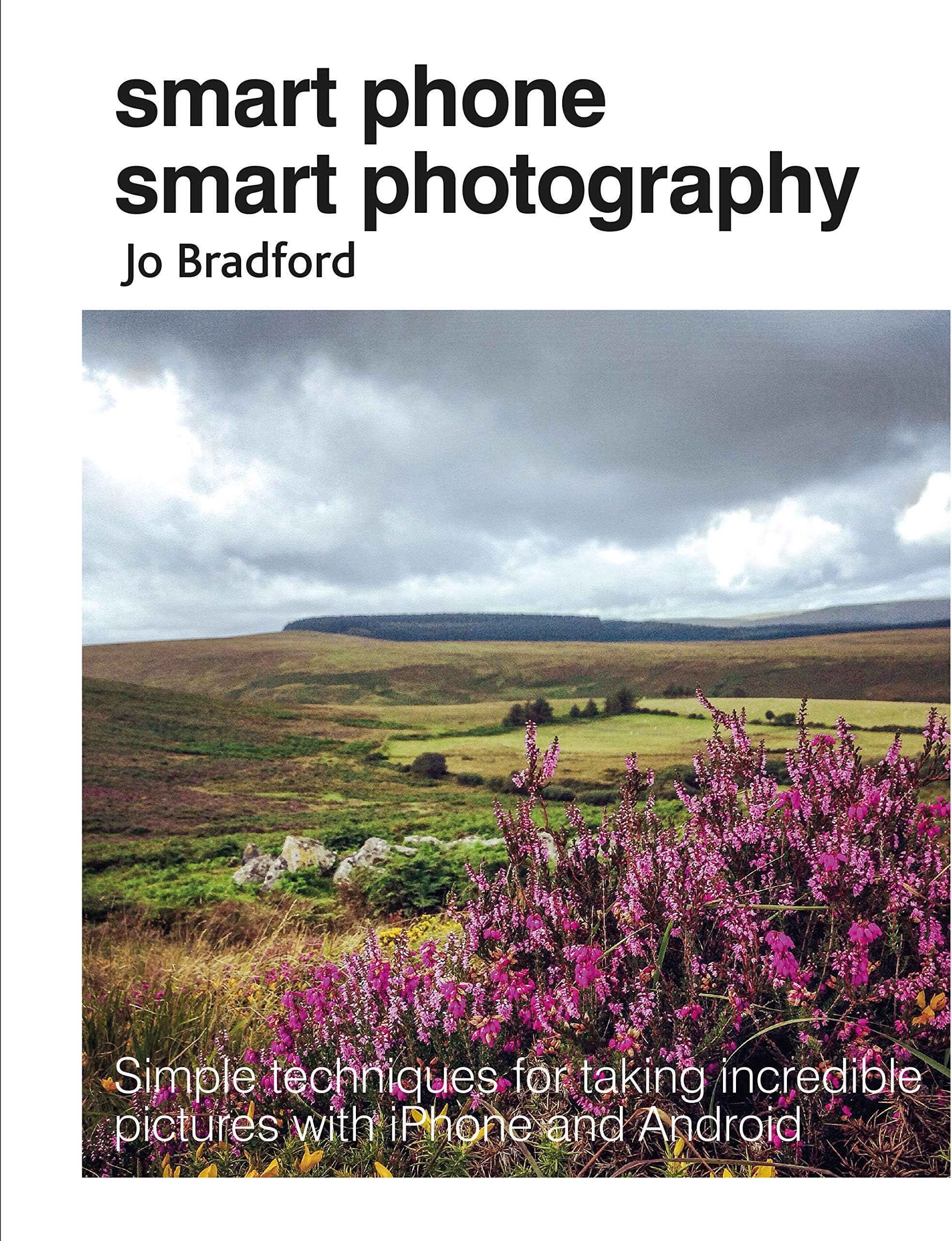 CICO Smart Phone Smart Photography: Simple Techniques for Taking Incredible Pictures with iPhone and Android