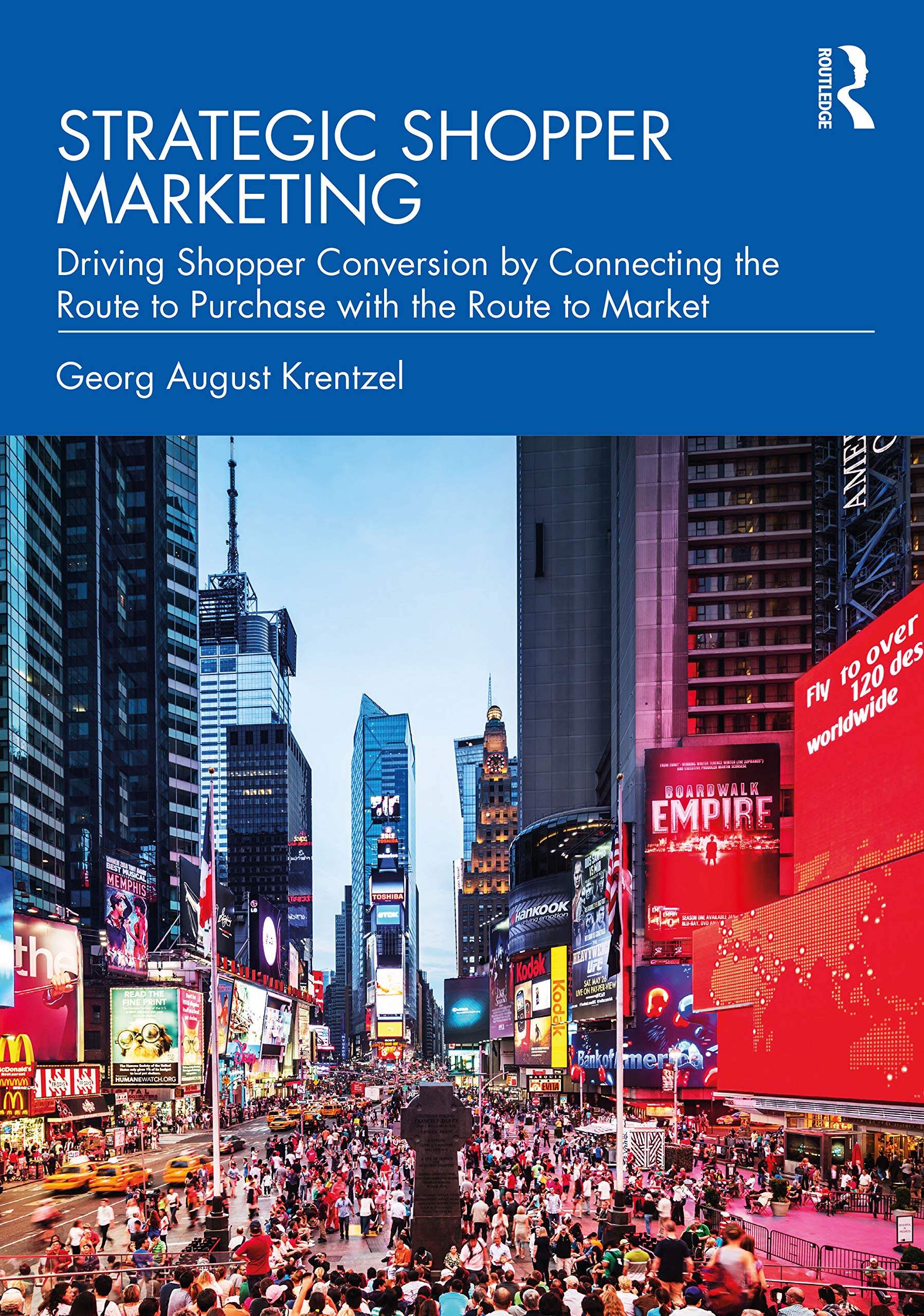Strategic Shopper Marketing: Driving Shopper Conversion by Connecting the Route to Purchase with the Route to Market