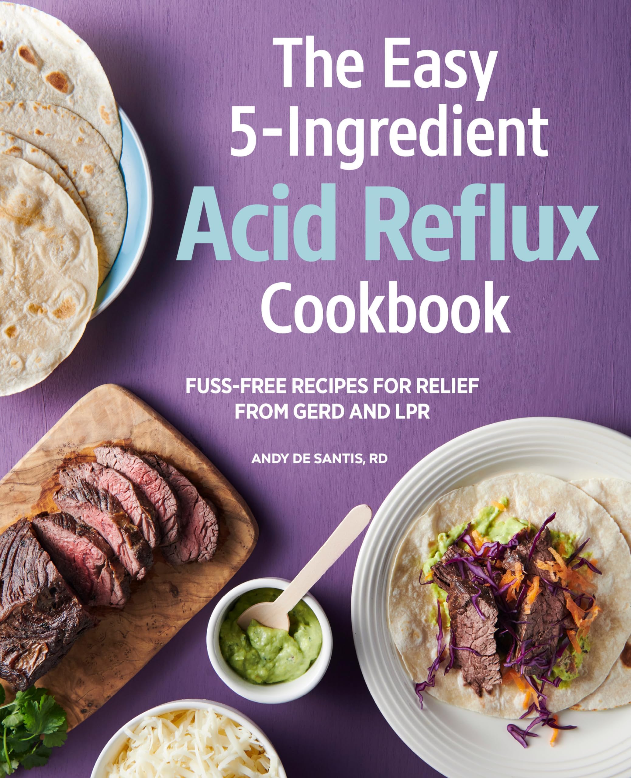 - The Easy 5-Ingredient Acid Reflux Cookbook: Fuss-free Recipes for Relief from GERD and LPR