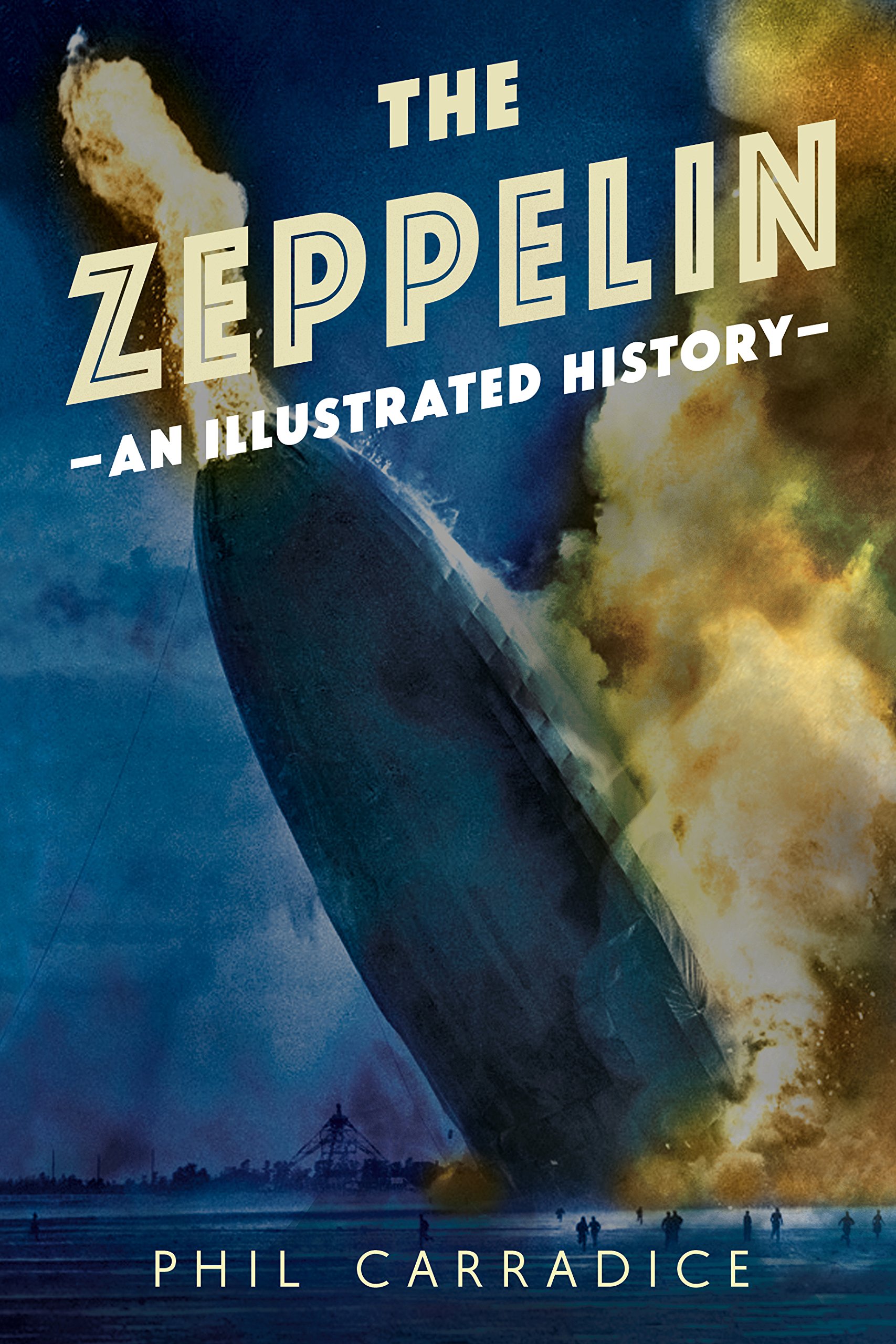 Phil CarradiceThe Zeppelin: An Illustrated History