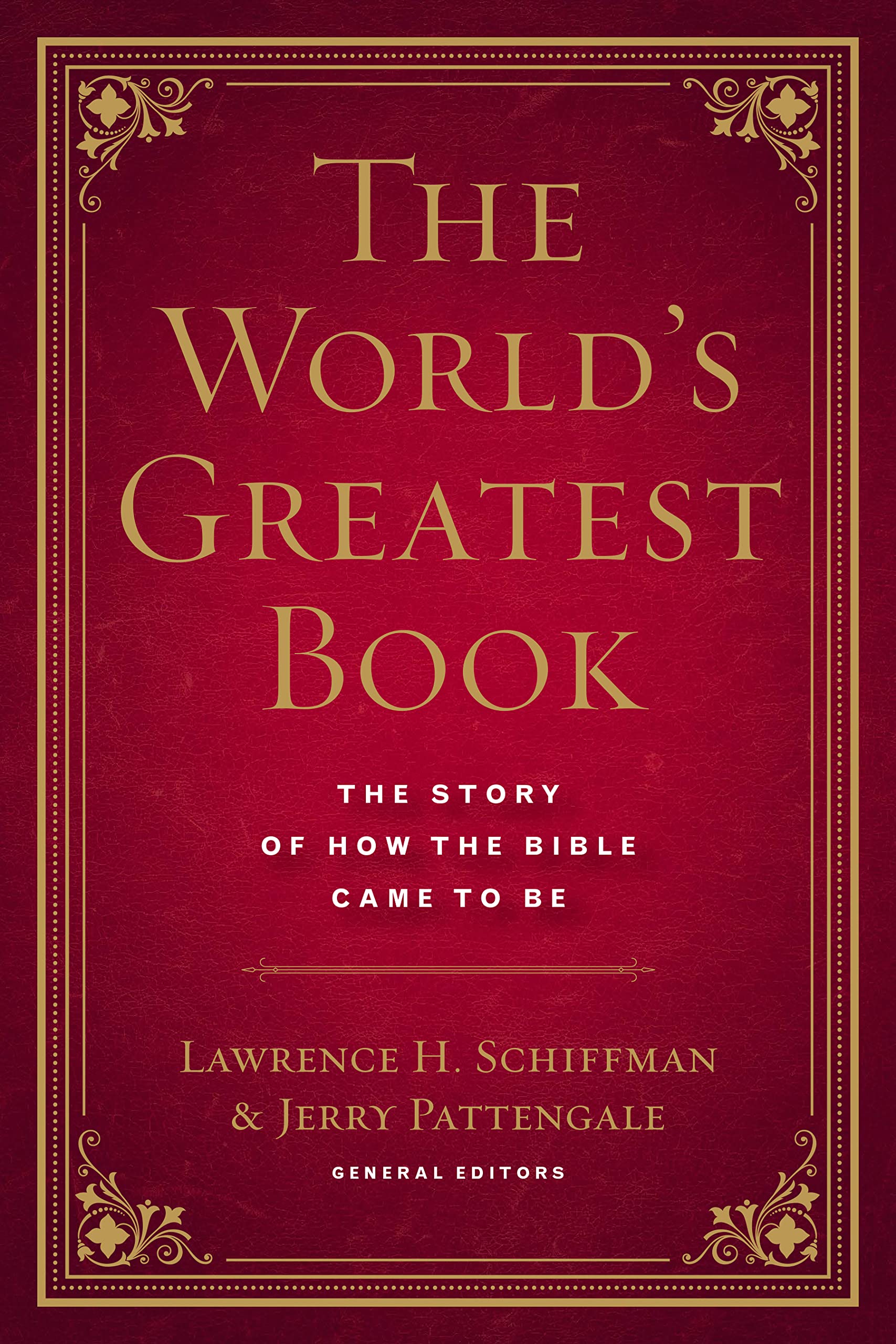 The World's Greatest Book: The Story of How the Bible Came to Be