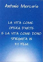 LA VITA COME OPERA dARTE E LA VITA COME DONO SPIEGATA IN 41 FILM Laboratori Stellari I Wee Kend Intelligenti SophiaArt Vol 2