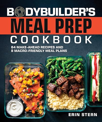 The Bodybuilder's Meal Prep Cookbook: 64 Make-Ahead Recipes and 8 Macro-Friendly Meal Plans (The Bodybuilder's Kitchen) - Paperback