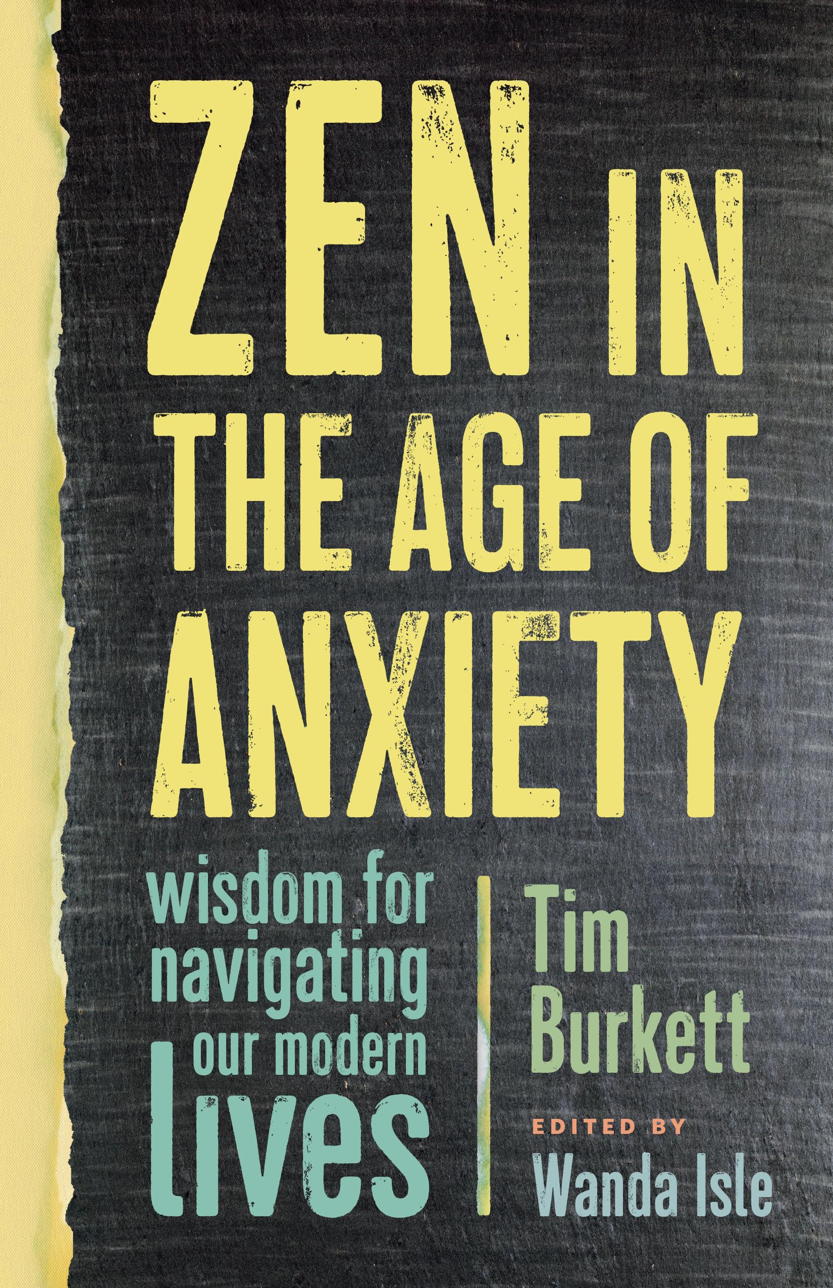 Zen In The Age Of Anxiety: Wisdom for Navigating Our Modern Lives