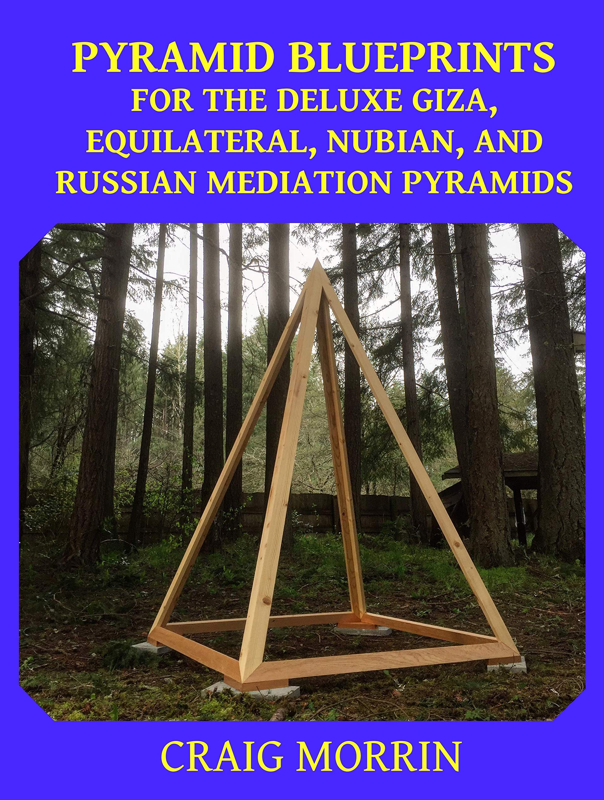 Pyramid Blueprints for the Deluxe Giza, Equilateral, Nubian, and Russian Meditation Pyramids