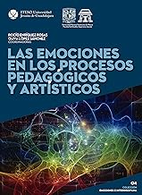 Las emociones en los procesos pedagógicos y artísticos (Colección Emociones e interdisciplina) (Spanish Edition)