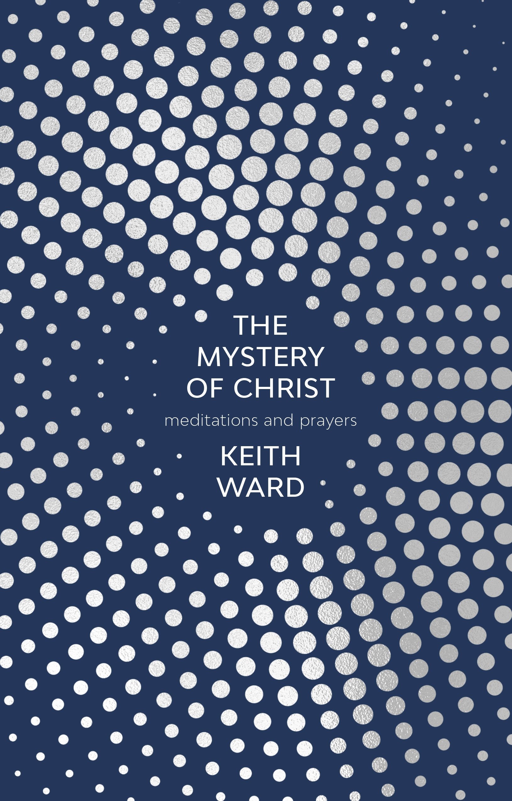The Mystery of Christ: Meditations And Prayers,The Revd Professo
