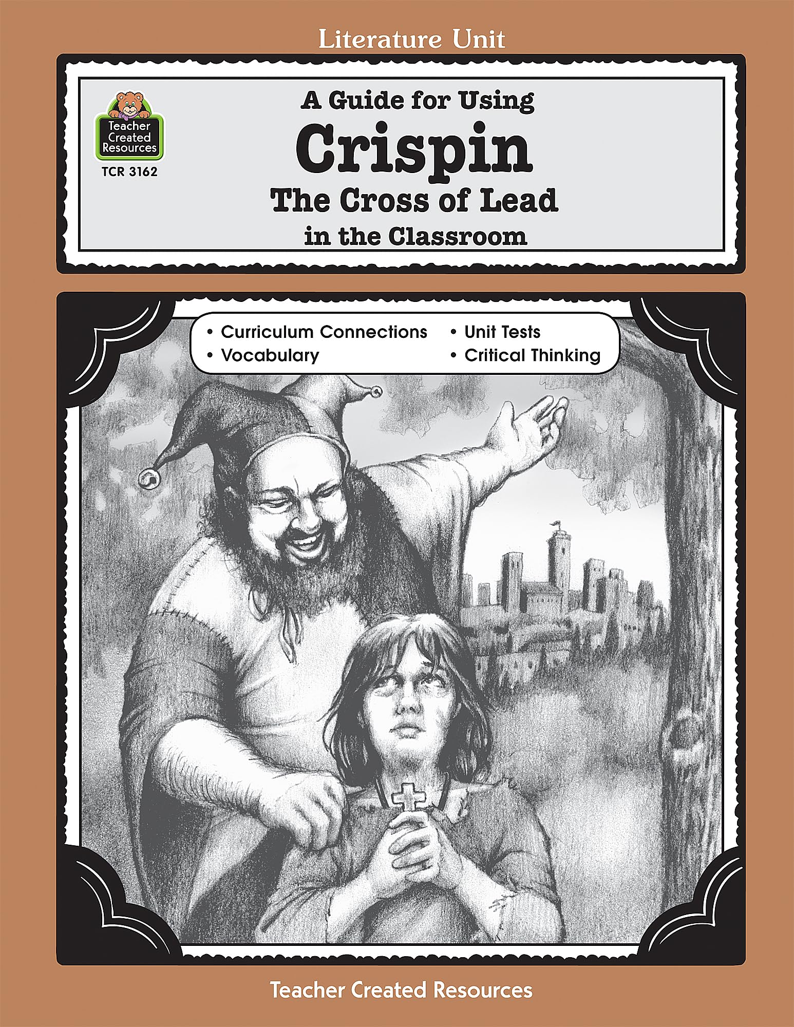 A Guide for Using Crispin: The Cross of Lead in the Classroom: The Cross of Lead in the Classroom (Literature Units)