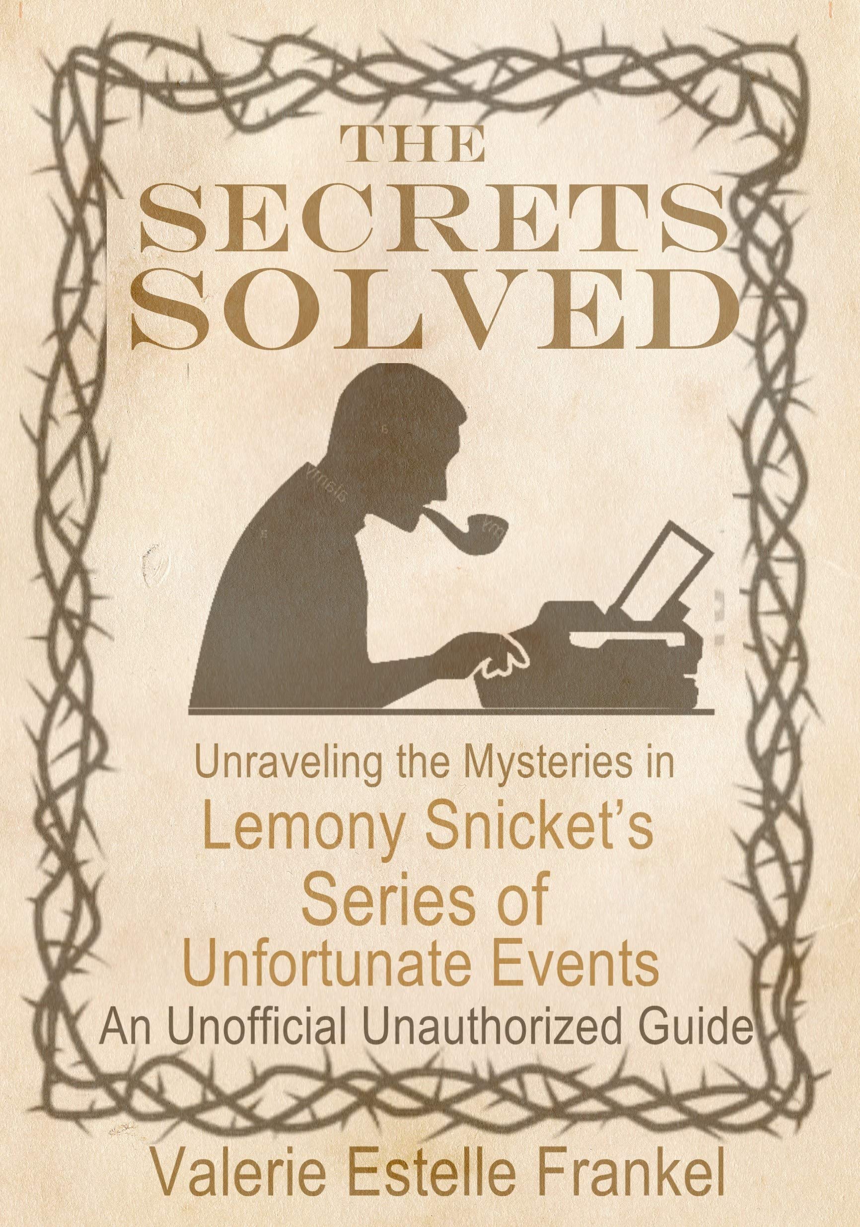 Cover of The Secrets Solved: Unraveling the Mysteries of Lemony Snicket's A Series of Unfortunate Events