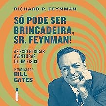 Só pode ser brincadeira, Sr. Feynman: As excêntricas aventuras de um físico