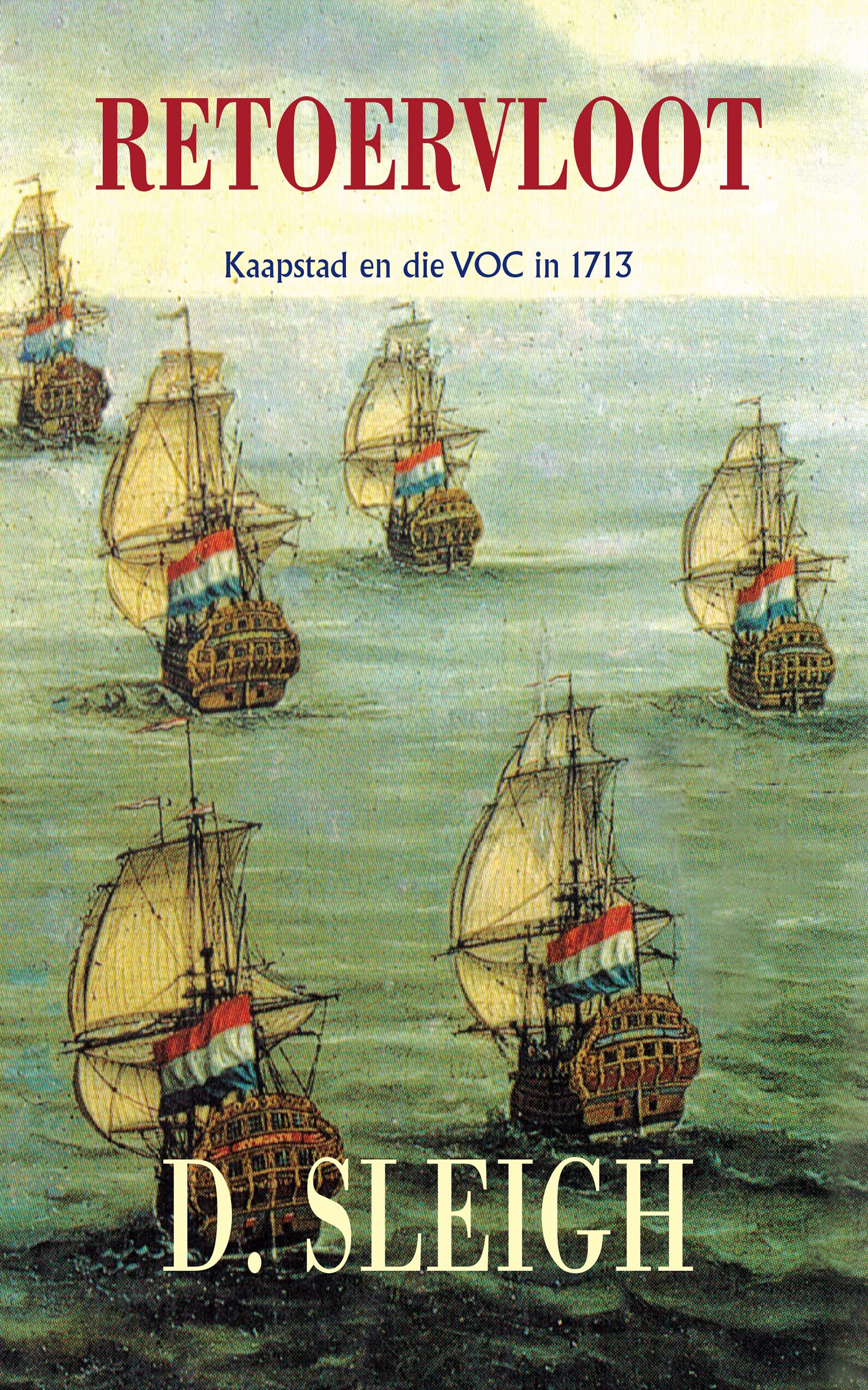 Retoervloot: Kaapstad en die VOC in 1713 (Afrikaans Edition)