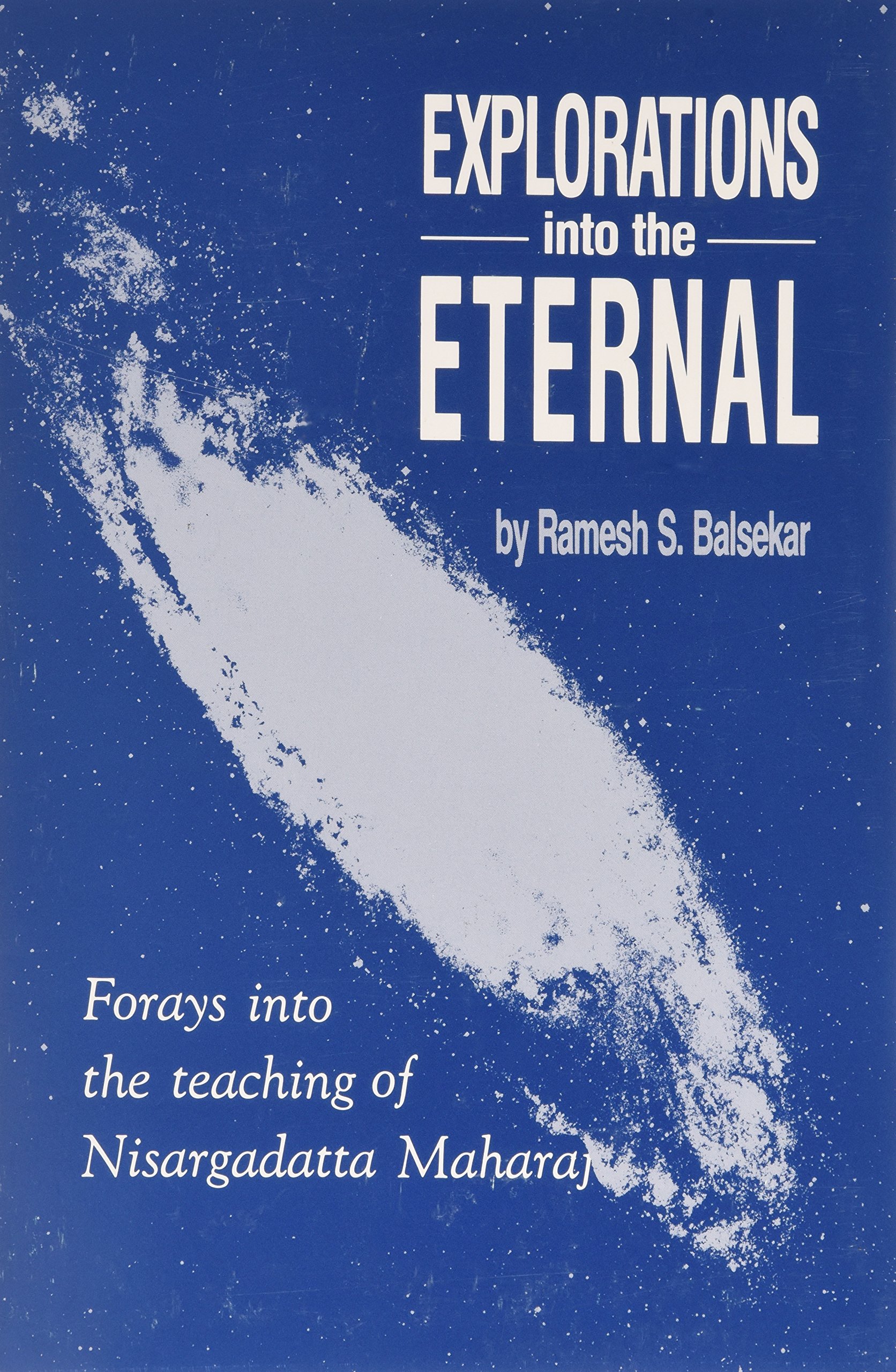 Buy Explorations into the Eternal: Forays from the Teaching of Nisargadatta — BookShops.in