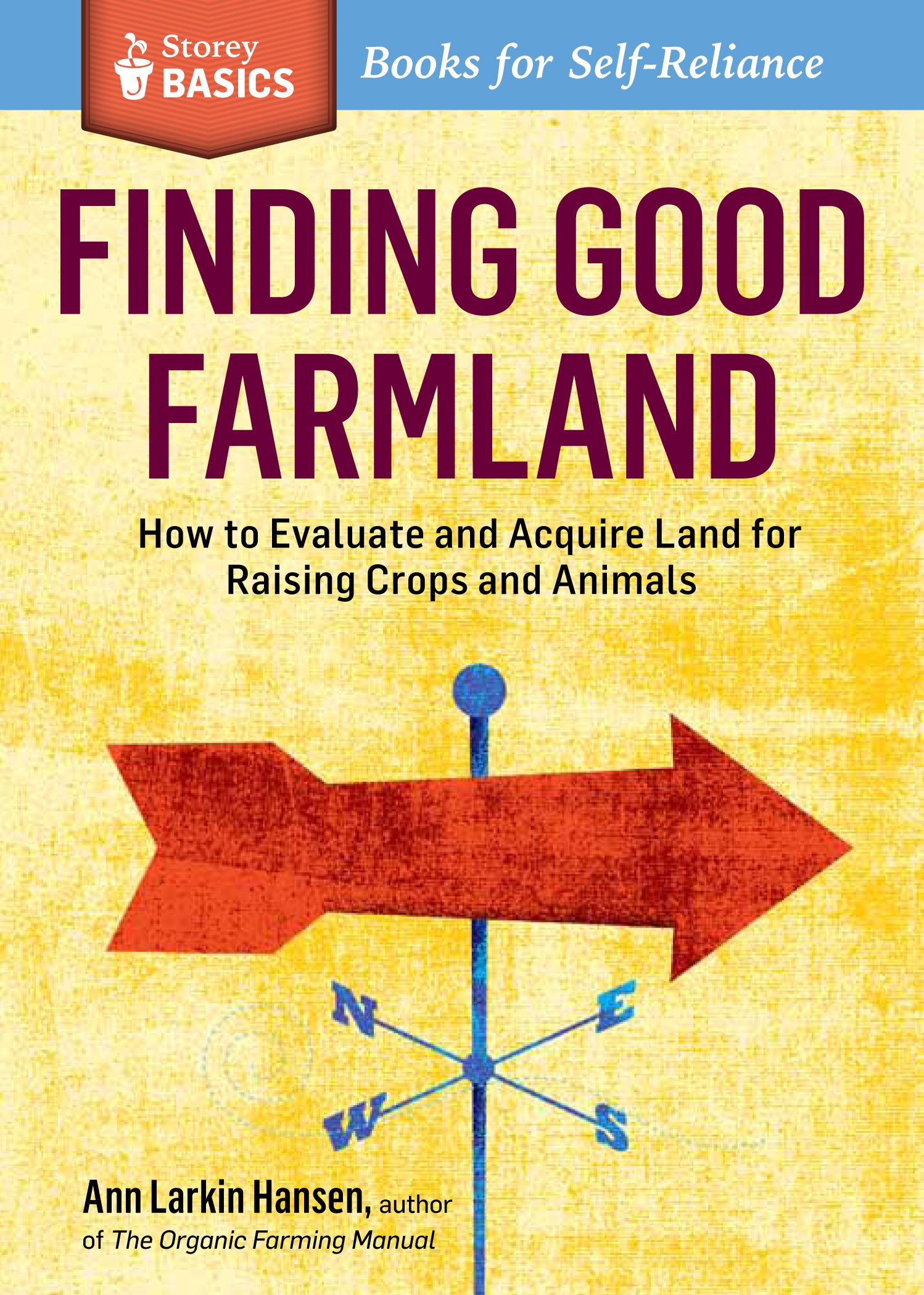 Buy Finding Good Farmland: How To Evaluate And Acquire Land For Raising Crops And Animals. A Storey Basics Title: How to Evaluate and Acquire Land for Raising Crops and Animals. a Storey Basics(r) Title — BookShops.in