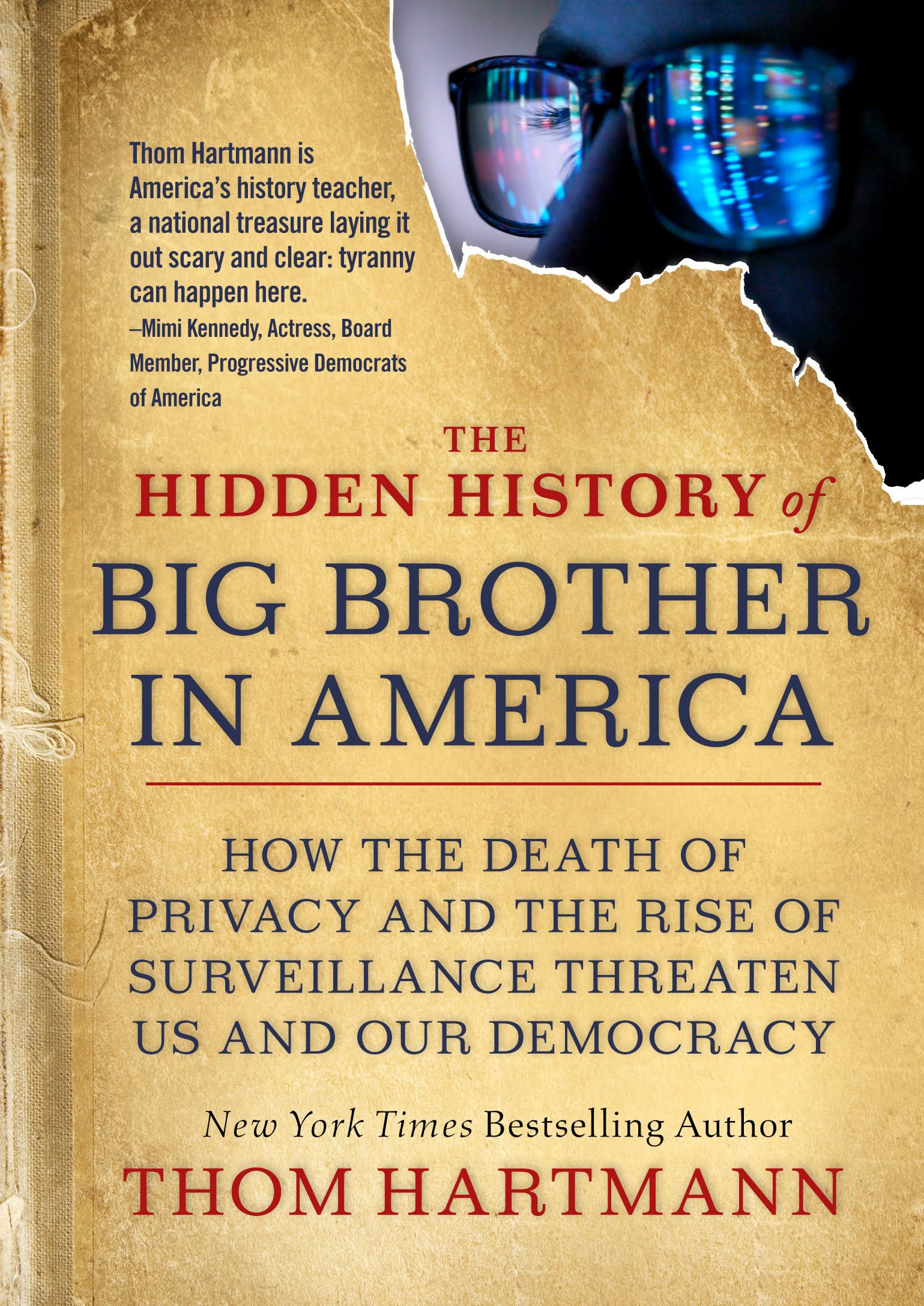 The Hidden History of Big Brother in America: How the Death of Privacy and the Rise of Surveillance Threaten Us and Our Democracy (The Thom Hartmann Hidden History Series)