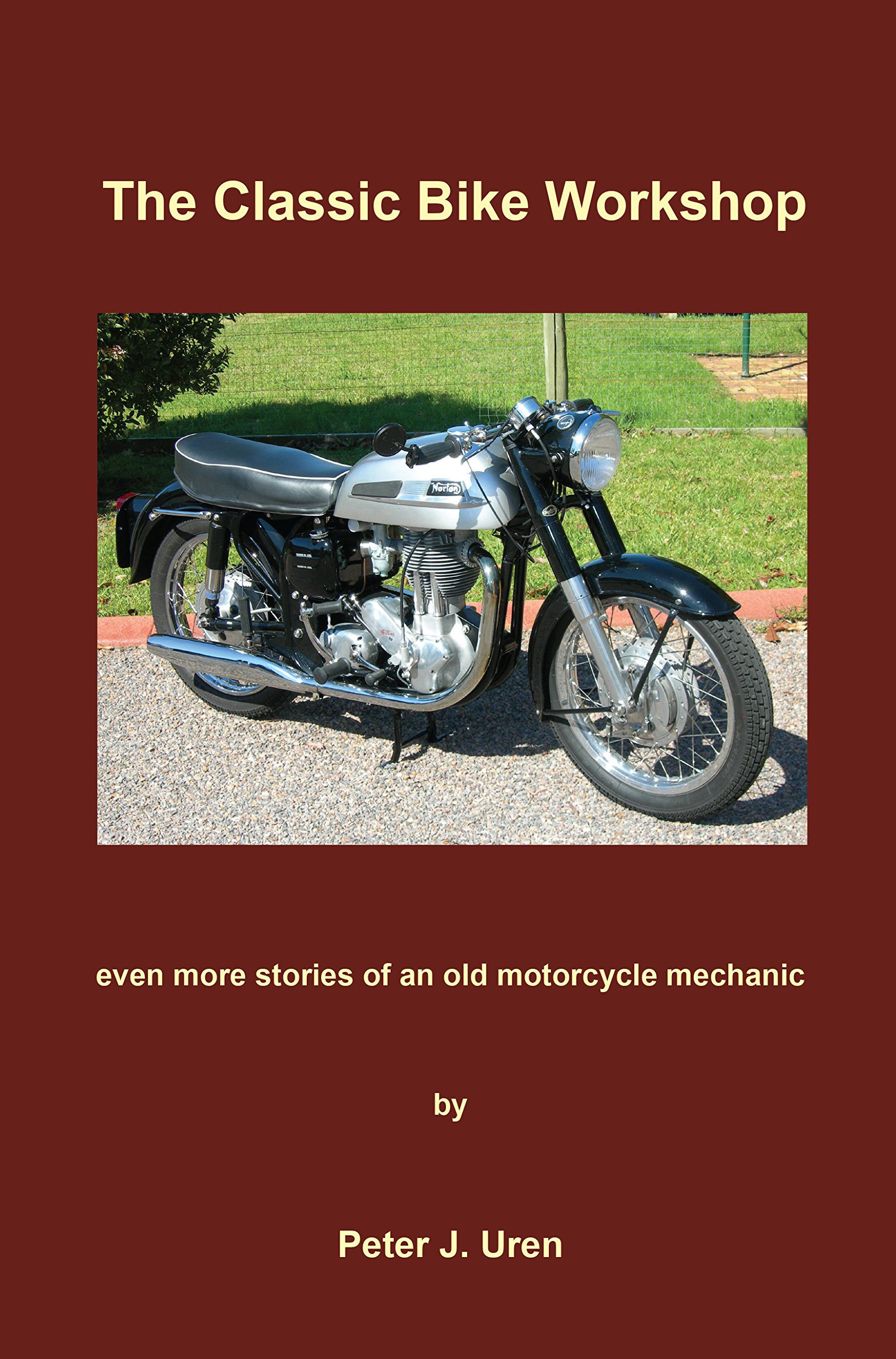 The Classic Bike Workshop: even more stories of an old motorcycle mechanic (The Old Mechanic Book 3)