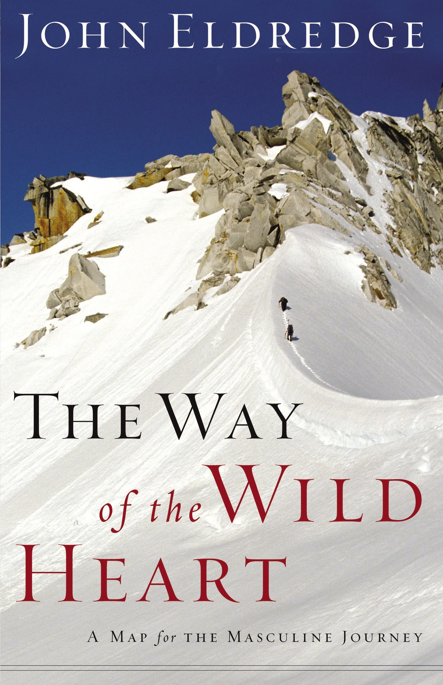 The Way of the Wild Heart: A Map for The Masculine Journey - Eldredge, John