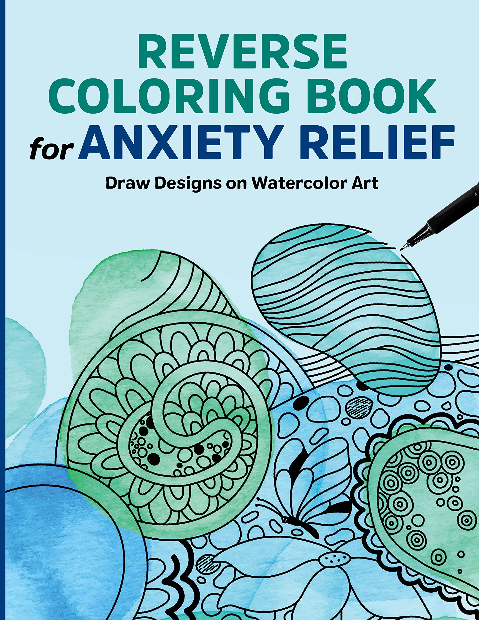 Rockridge Press Reverse Coloring Book for Anxiety Relief: Draw Designs on Watercolor Art