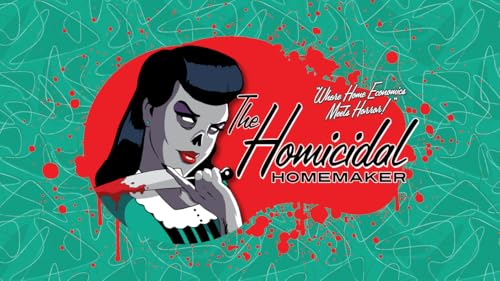 The Homicidal Homemaker
