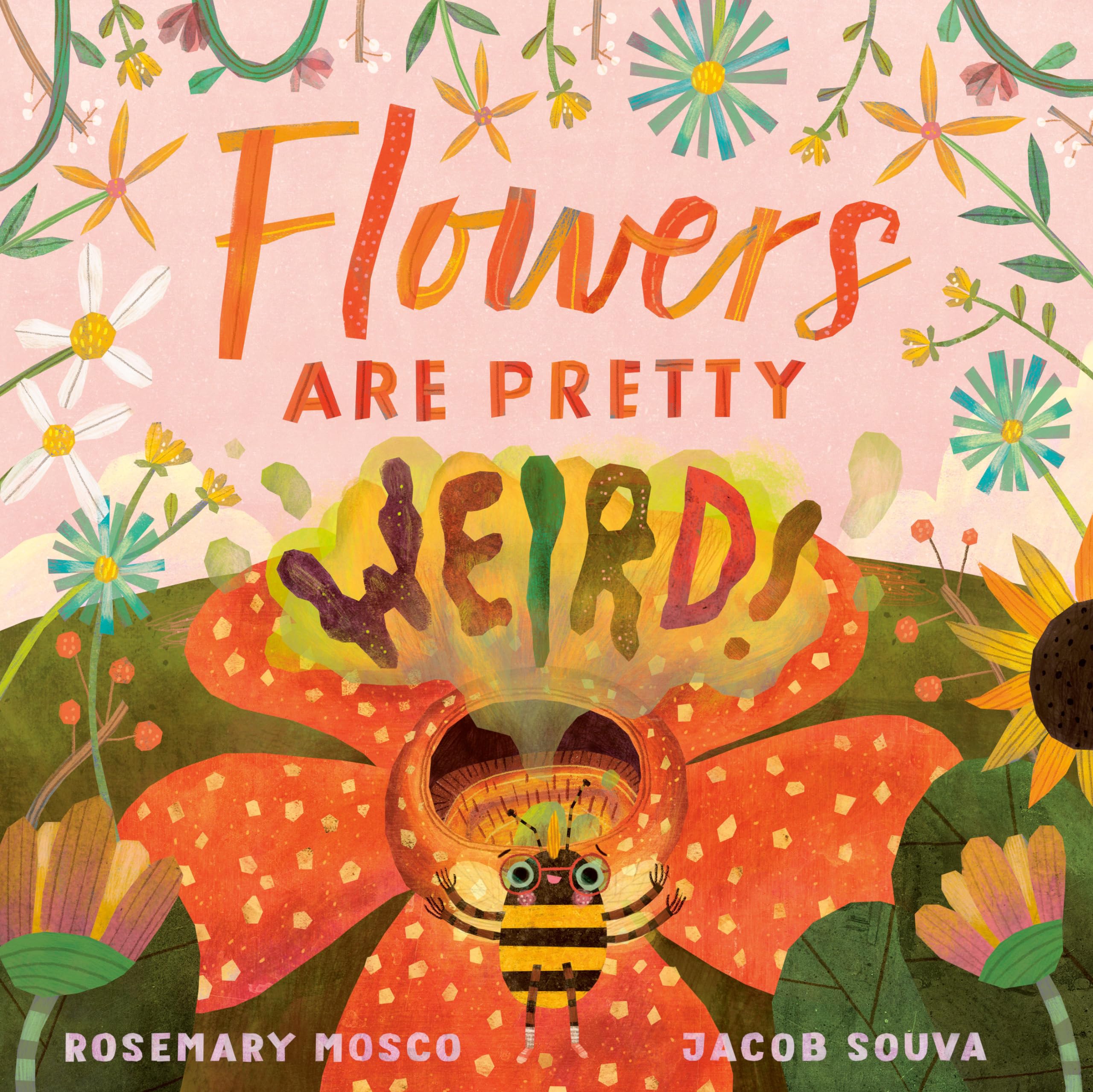 Flowers Are Pretty  Weird!: Mosco, Rosemary, Souva, Jacob