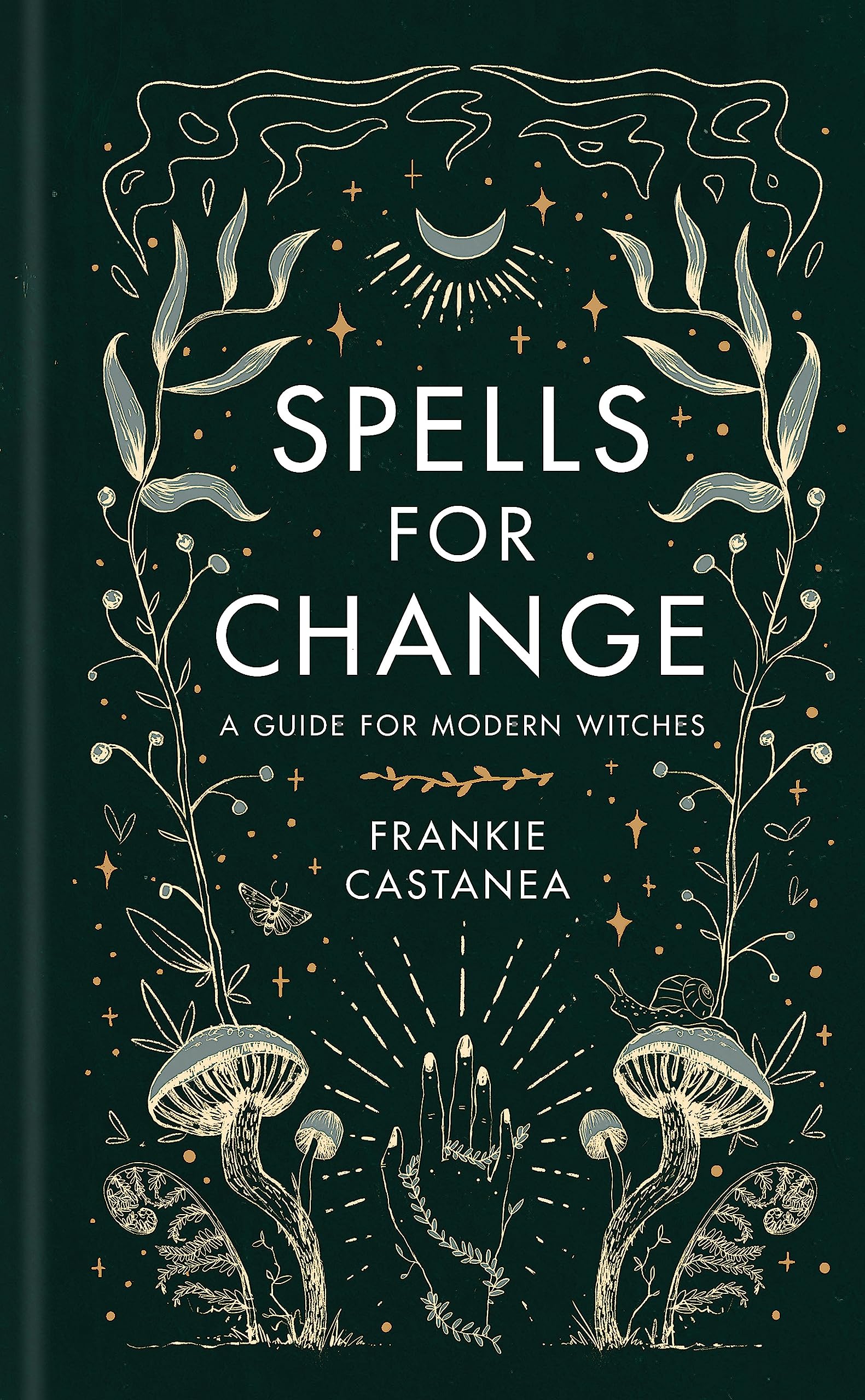 Spells for Change: A Guide for Modern Witches (Frankie Castanea)
