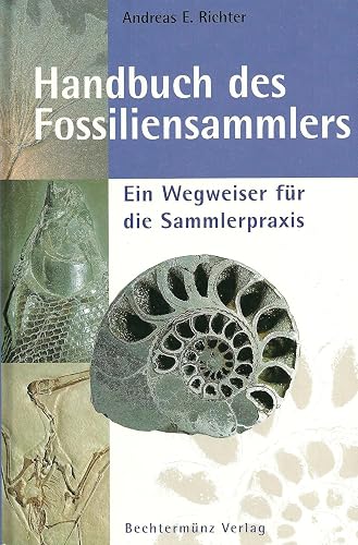 Handbuch des Fossiliensammlers. Ein Wegweiser für die Sammlerpraxis