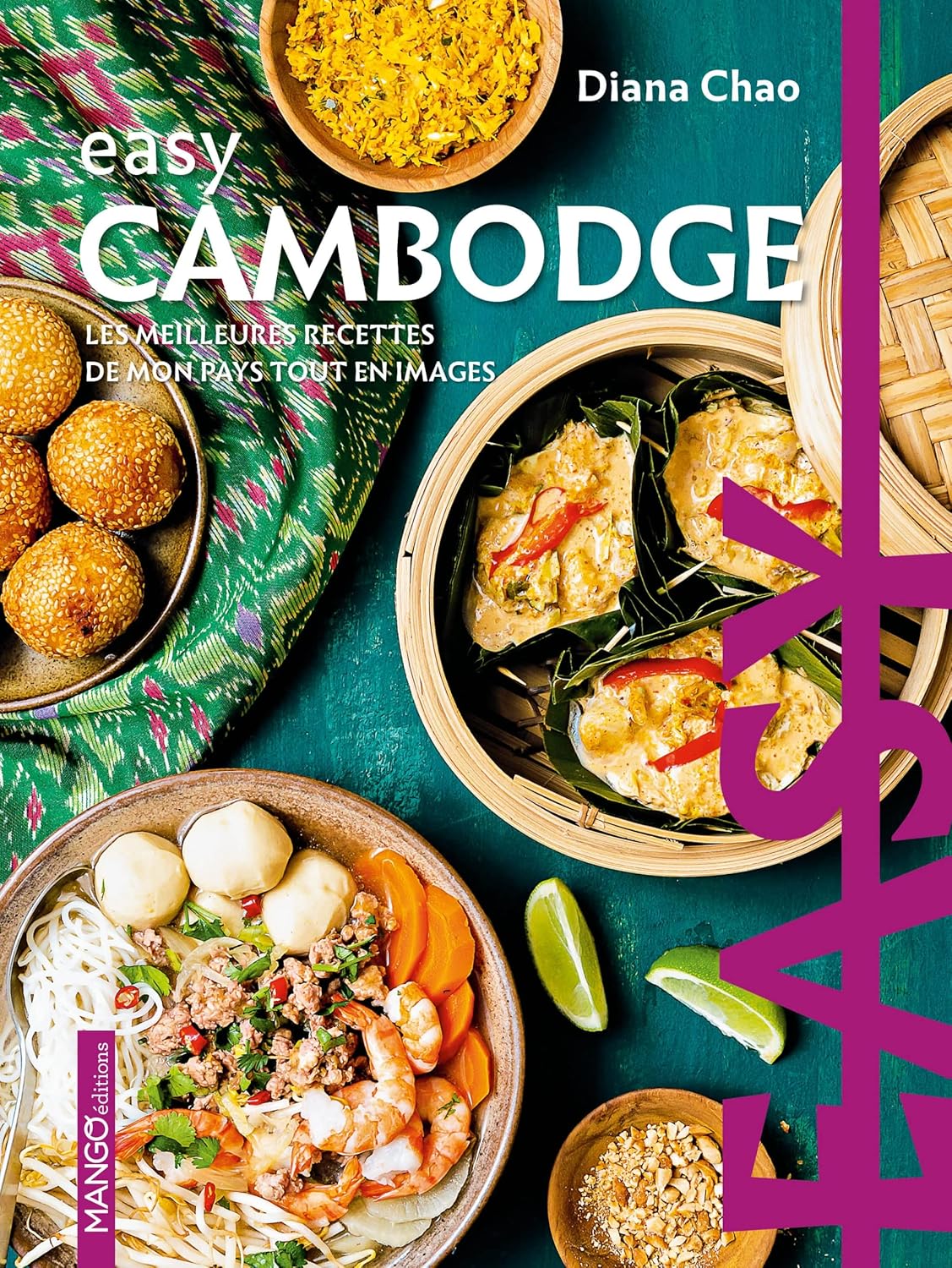 Easy Cambodge: Les meilleures recettes de mon pays tout en images - Diana Chao (2023)