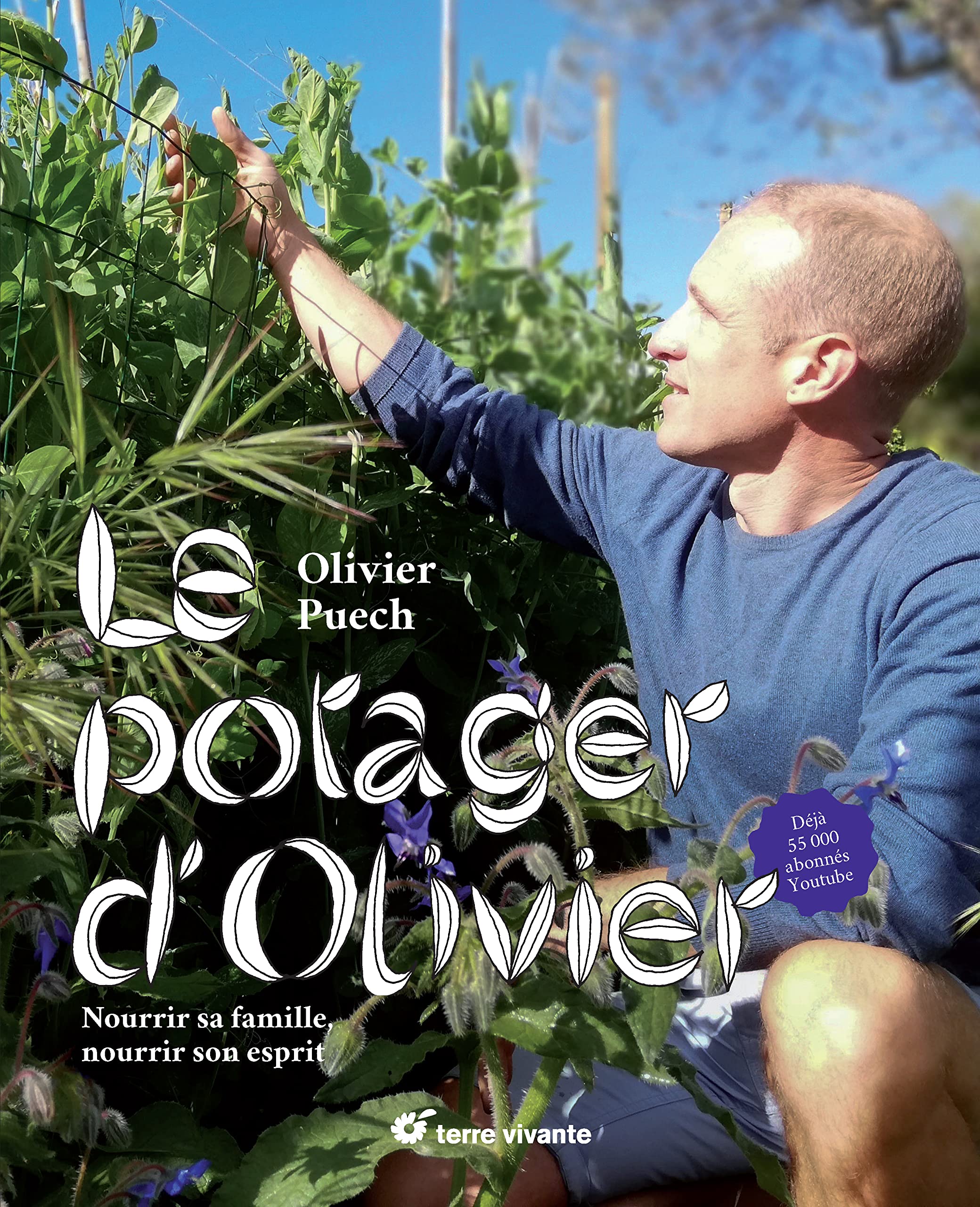 Le potager d'Olivier: Nourrir sa famille, nourrir son esprit