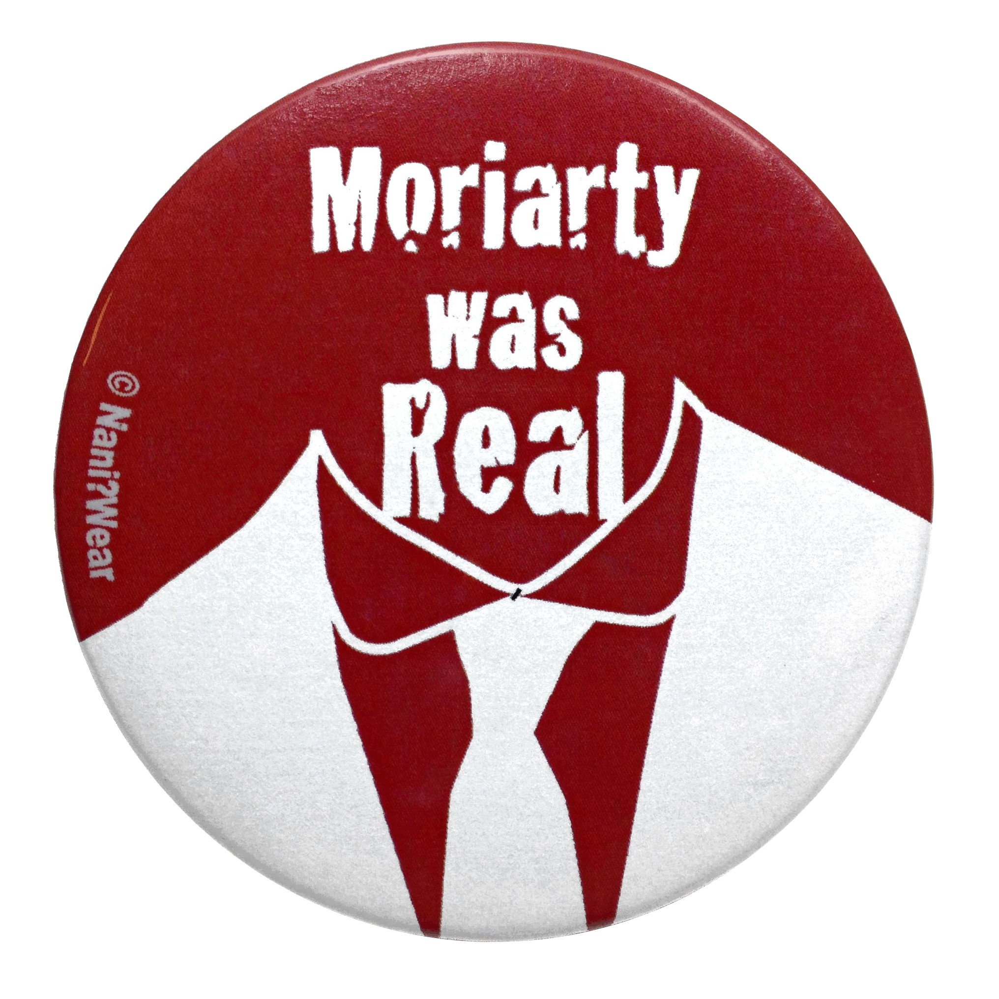 Sherlock 2.25 Inch Button Moriarty was Real
