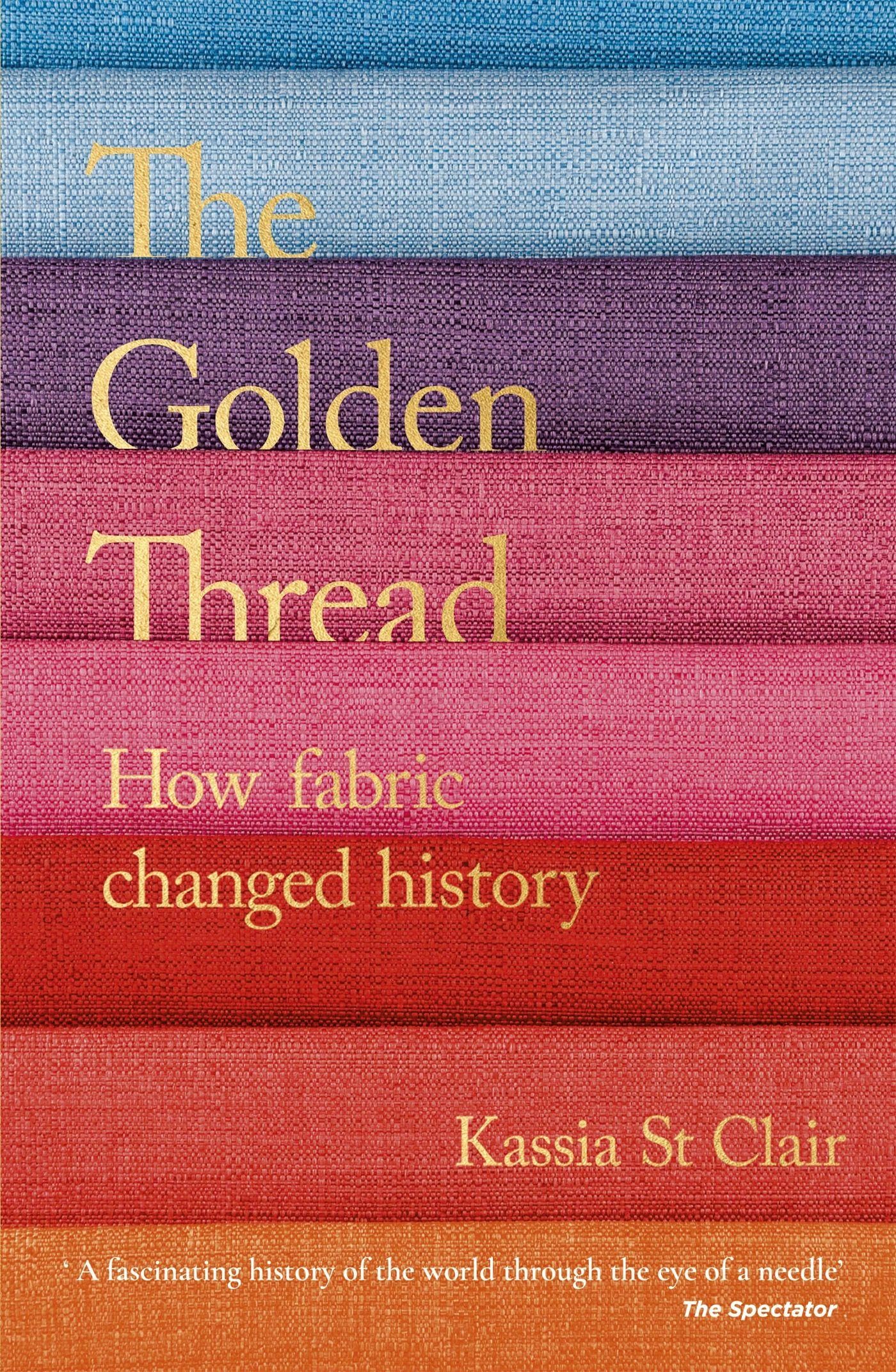 John Murray Golden The Thread: How Fabric Changed History